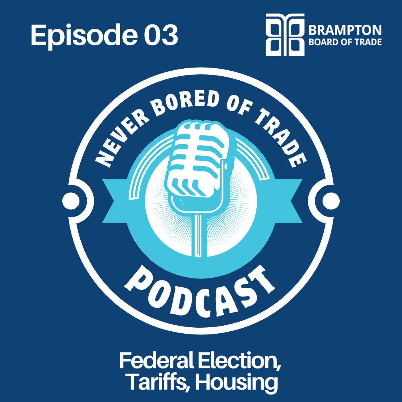 Never Bored of Trade Podcast Episode 3  - Canadian Federal Election | Tariffs | Housing episode artwork