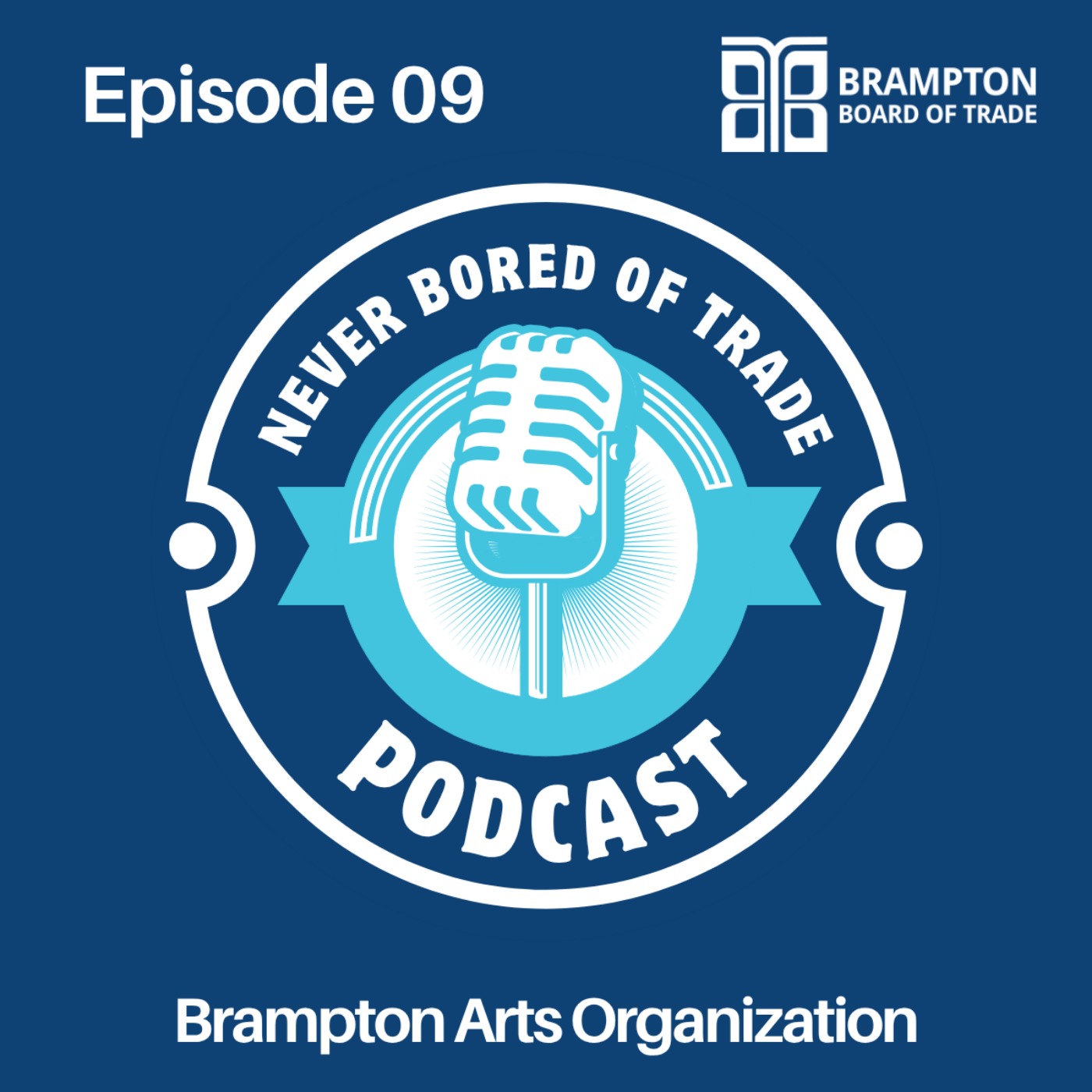 Never Bored of Trade Podcast Episode 9 - Brampton Arts Organization episode artwork