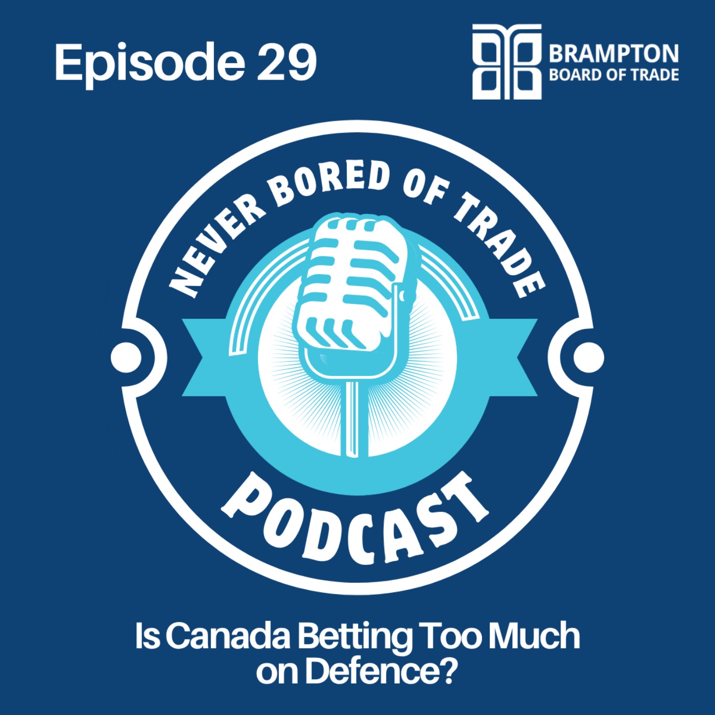 Never Bored of Trade Podcast Episode 29 - Is Canada Betting Too Much on Defence? episode artwork