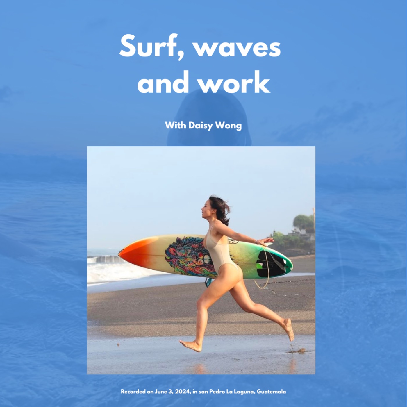 Surf, waves and work, with Daisy Wong
