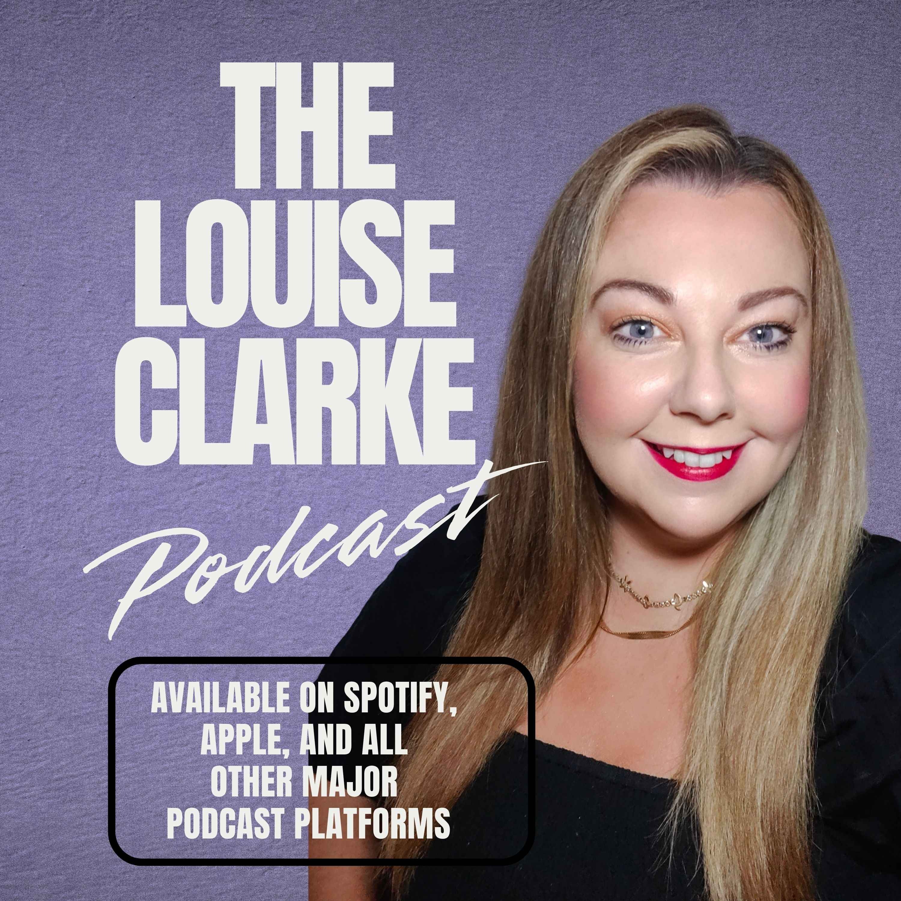 The Louise Clarke Podcast