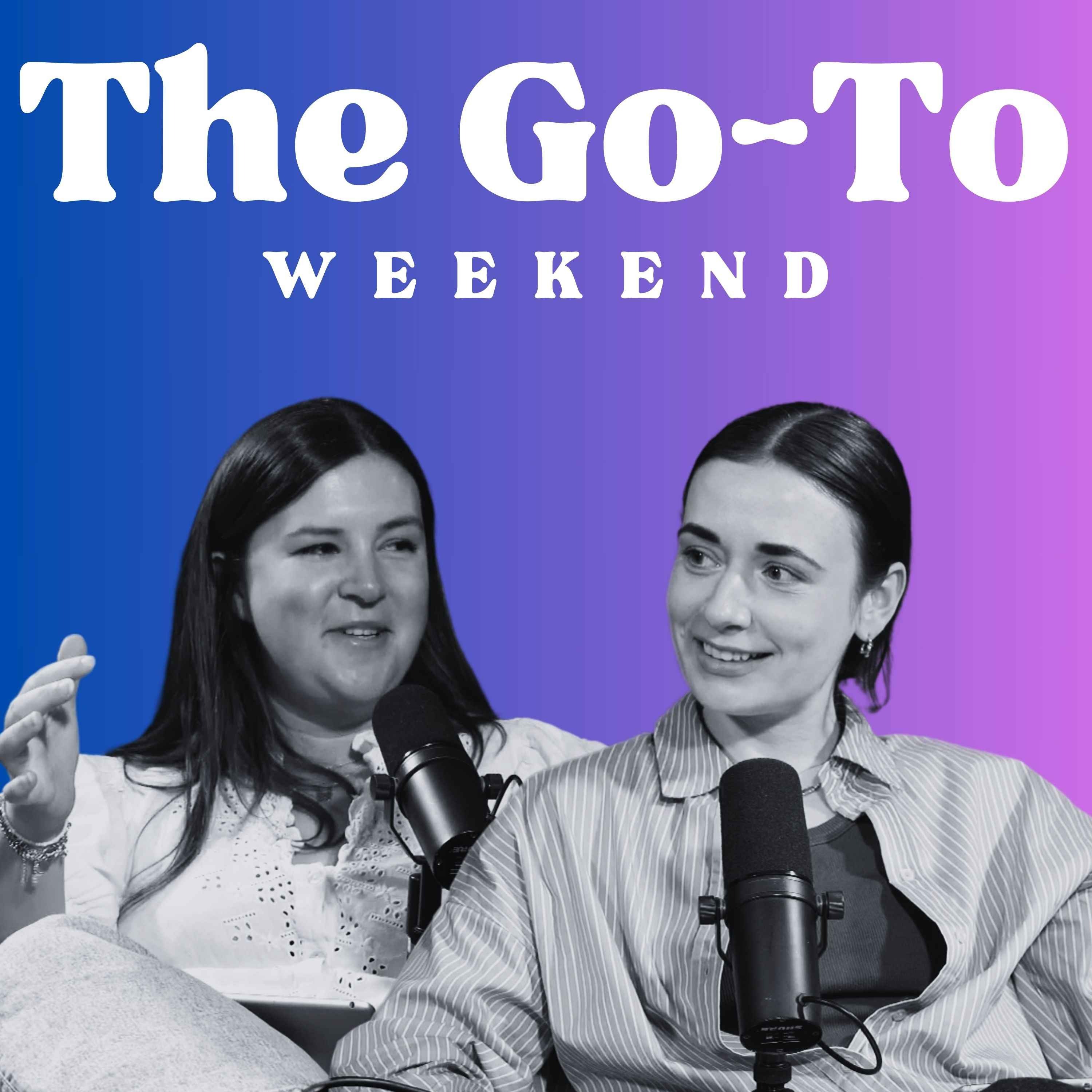 The Go To Weekend 