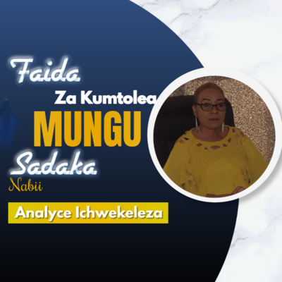 Faida Za Kumtolea Mungu Sadaka - Nabii Anlayce Ichwekeleza