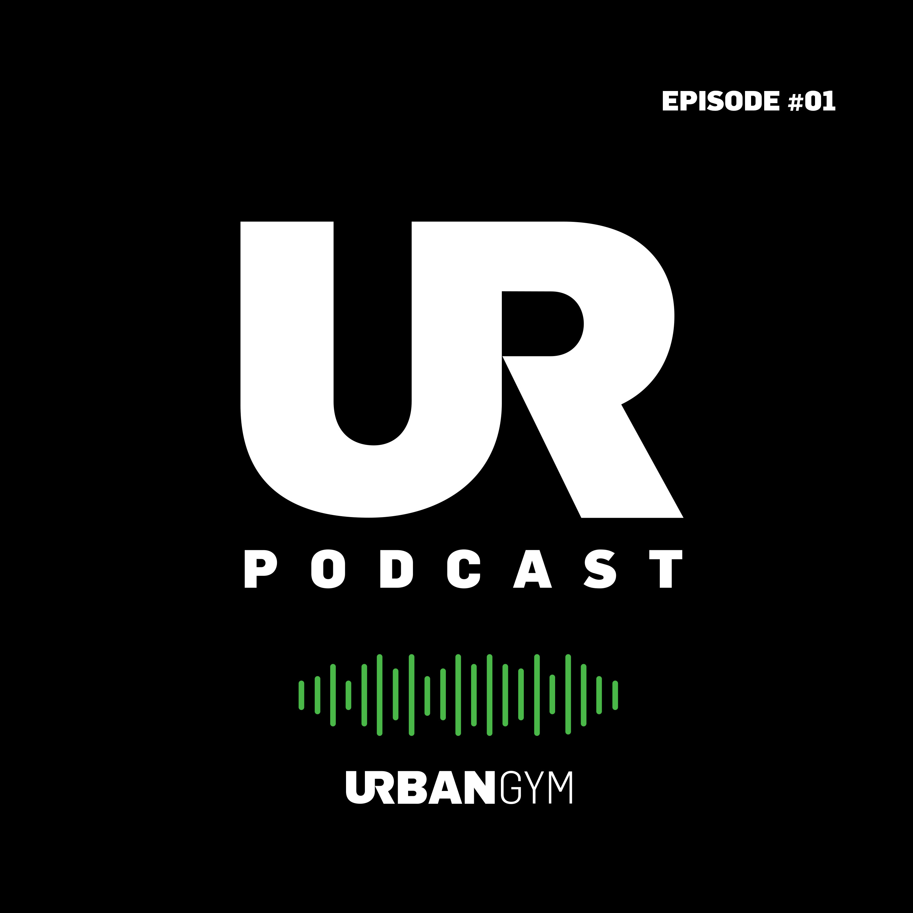 Urban Gym Presents: UR Podcast