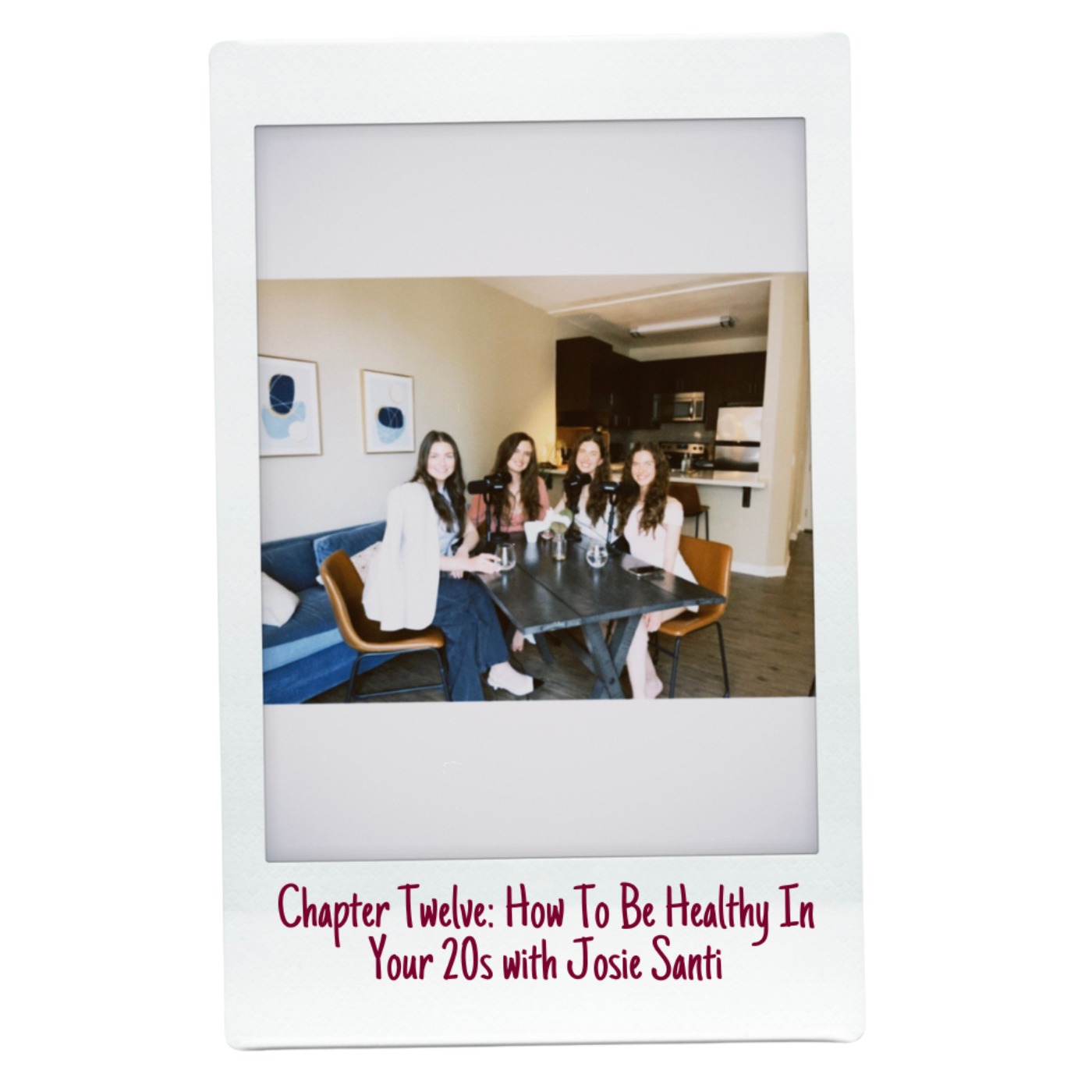 Chapter Twelve: How To Be Healthy In Your 20s with Josie Santi episode artwork