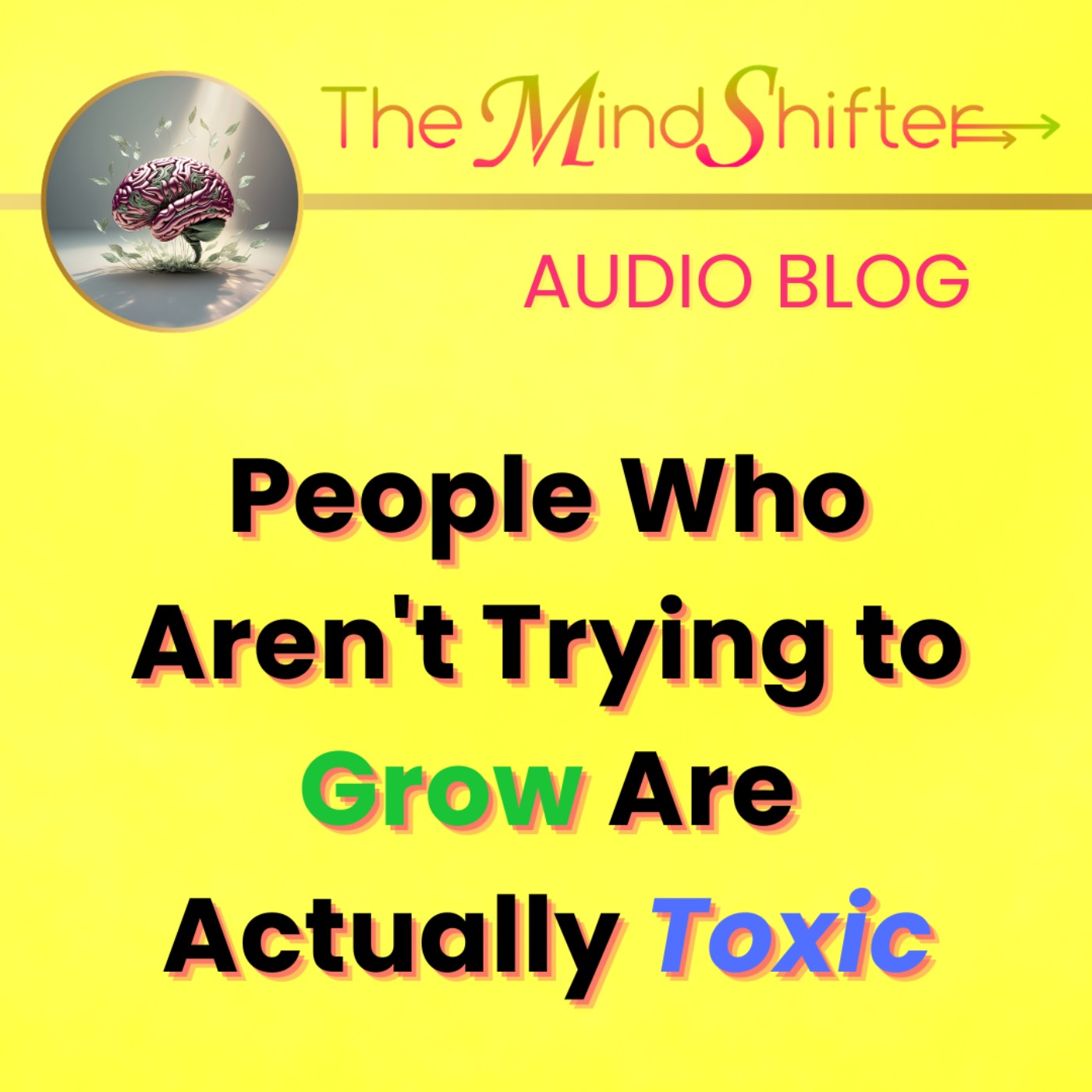 People Who Aren't Trying to Grow Are Actually Toxic episode artwork