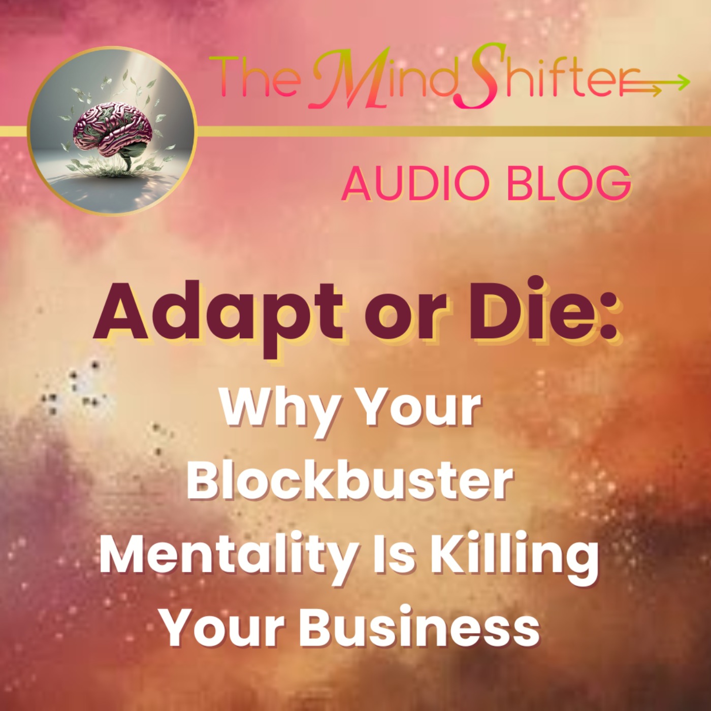 Adapt or Die: Why Your Blockbuster Mentality Is Killing Your Business episode artwork