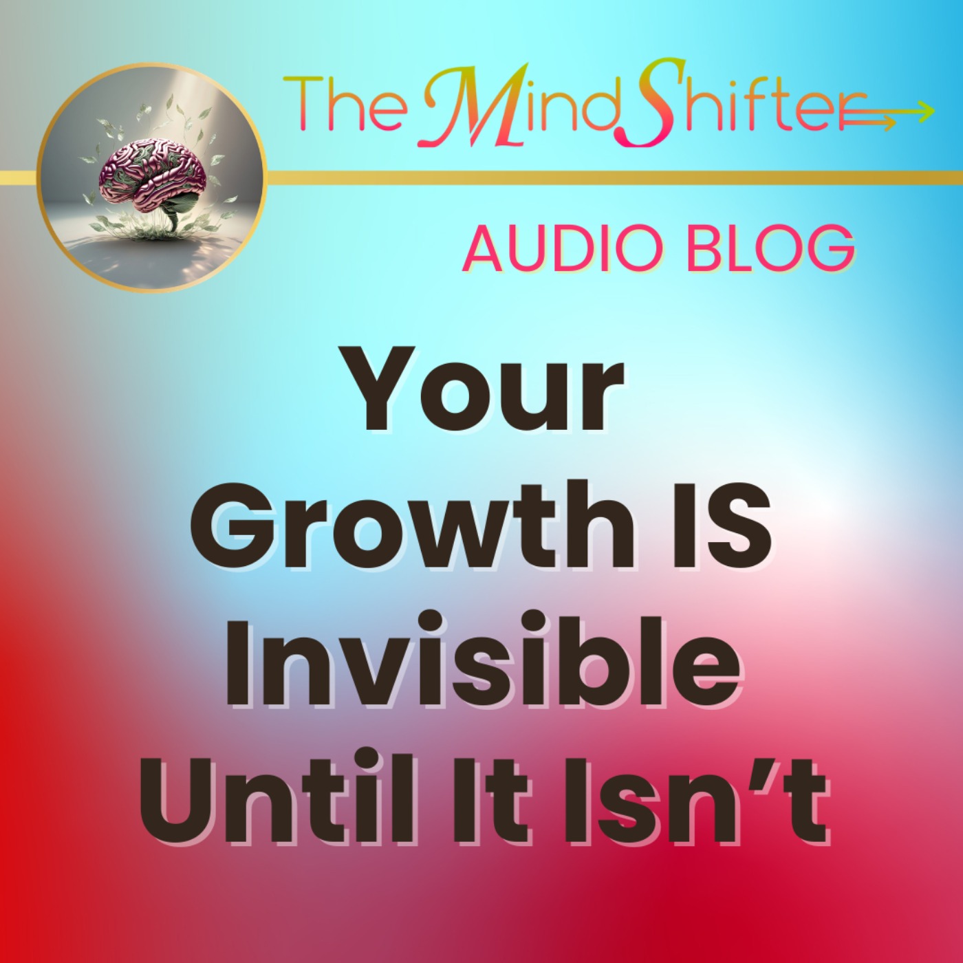 Your Growth Is Invisible Until It Isn't episode artwork