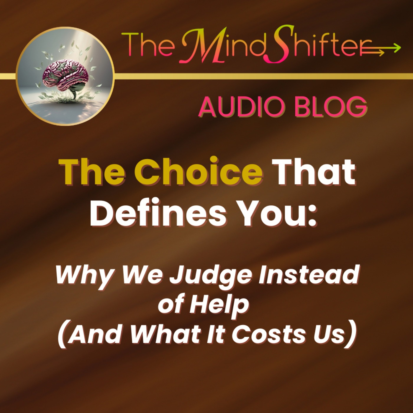 The Choice That Defines You: Why We Judge Instead of Help (And What It Costs Us) episode artwork