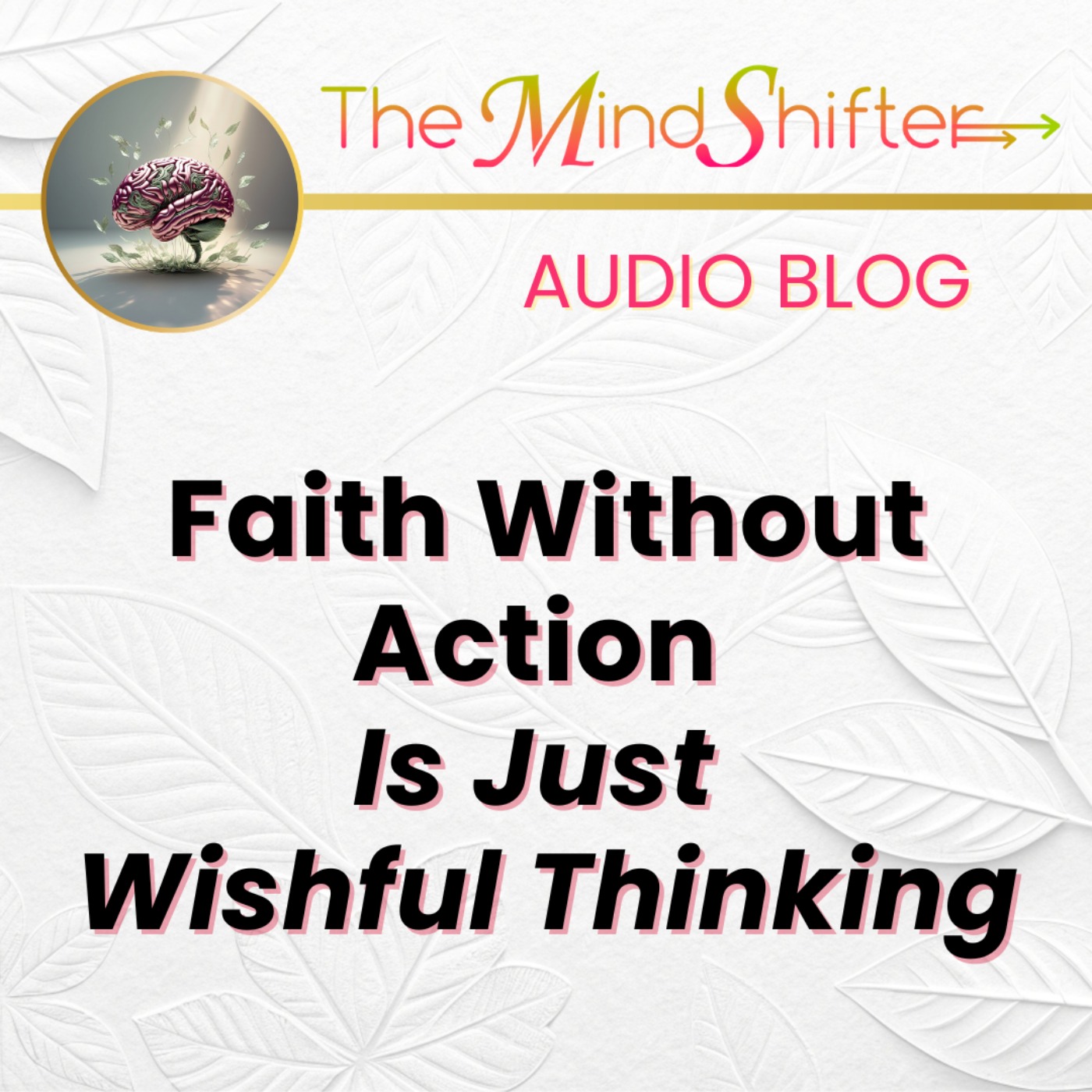 Faith Without Action Is Just Wishful Thinking episode artwork