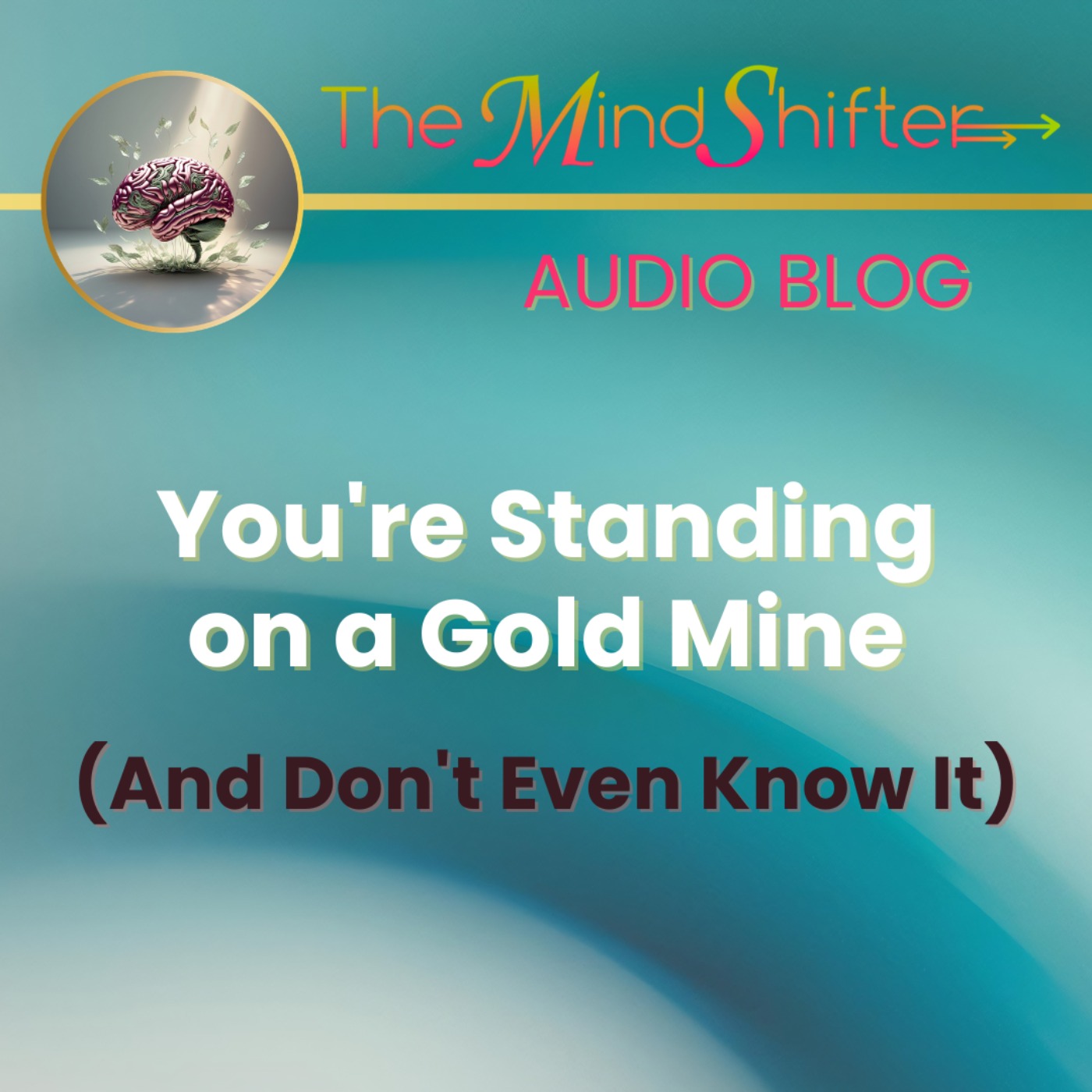 You're Standing on a Gold Mine (And Don't Even Know It) episode artwork