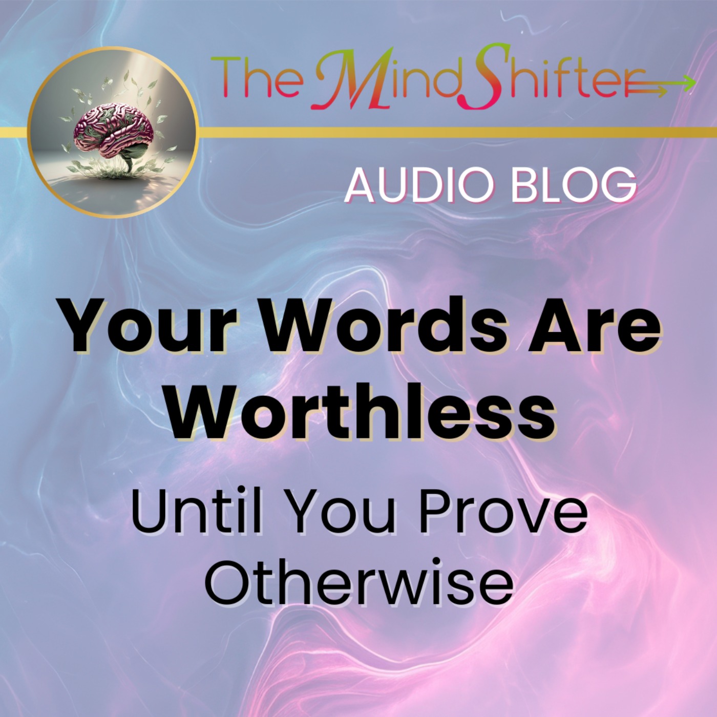 Your Words Are Worthless Until You Prove Otherwise episode artwork
