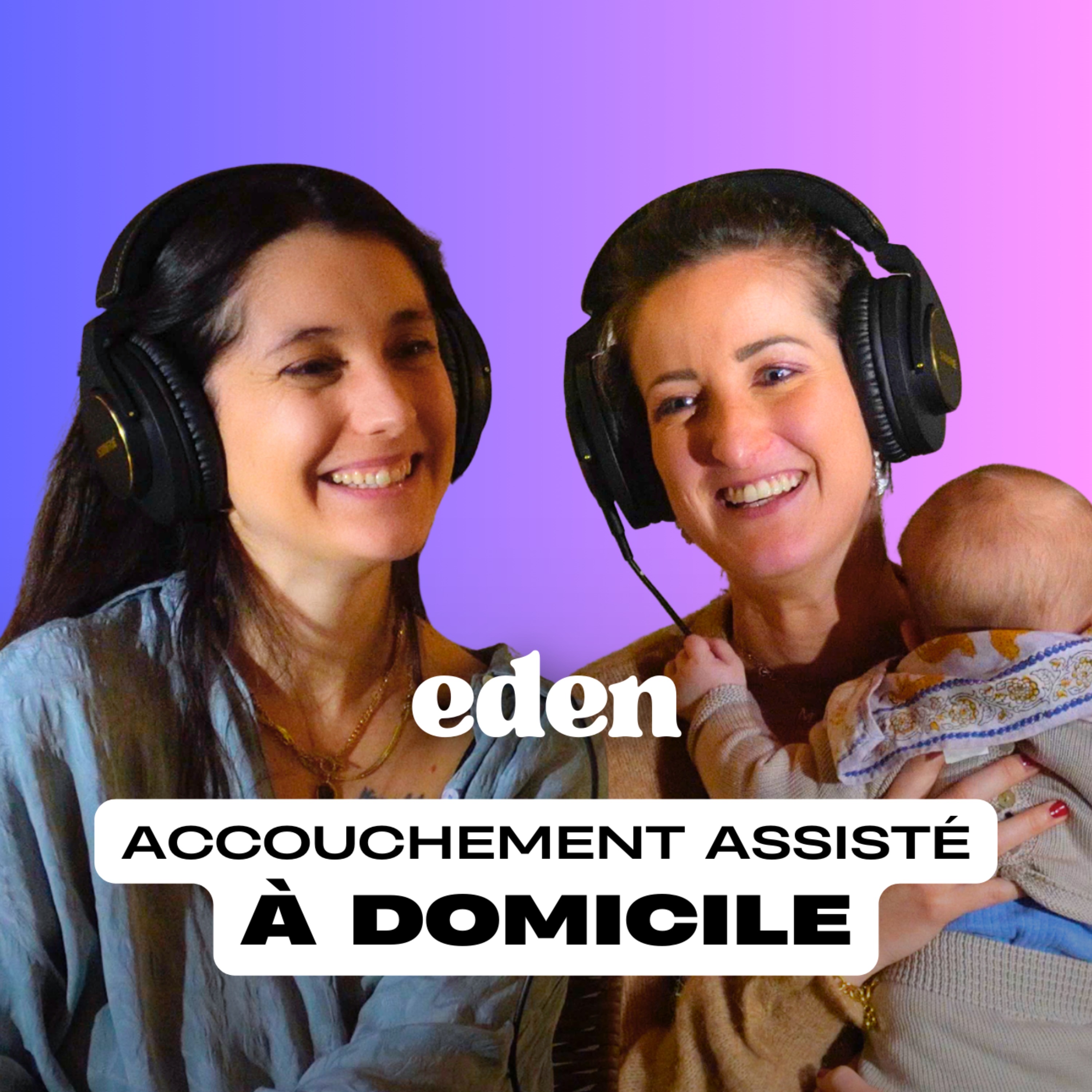 ACCOUCHEMENT ASSISTÉ À DOMICILE - Eden Stories (Maternité)