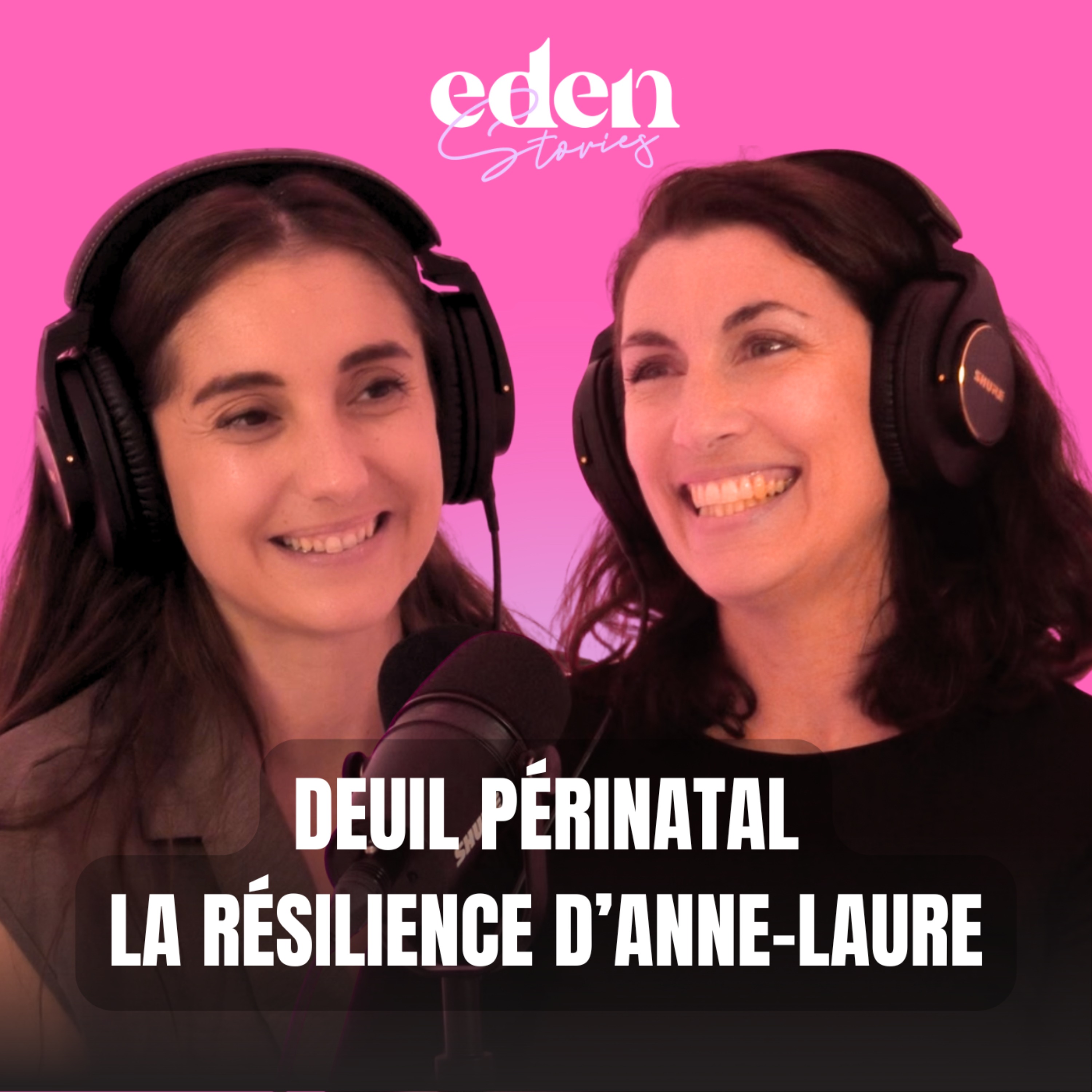 DEUIL PÉRINATAL : LA RÉSILIENCE D'ANNE-LAURE - Eden Stories