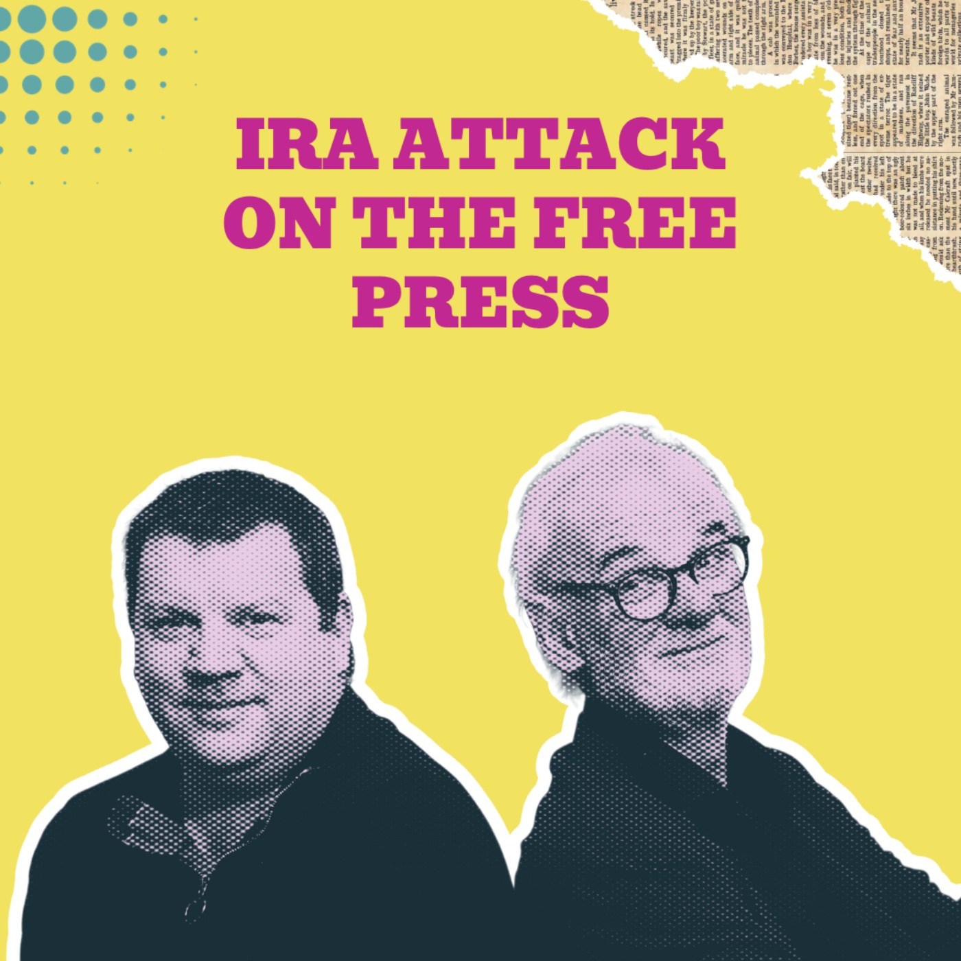 The IRA Bombing That Shook Northern Ireland’s Free Press episode artwork