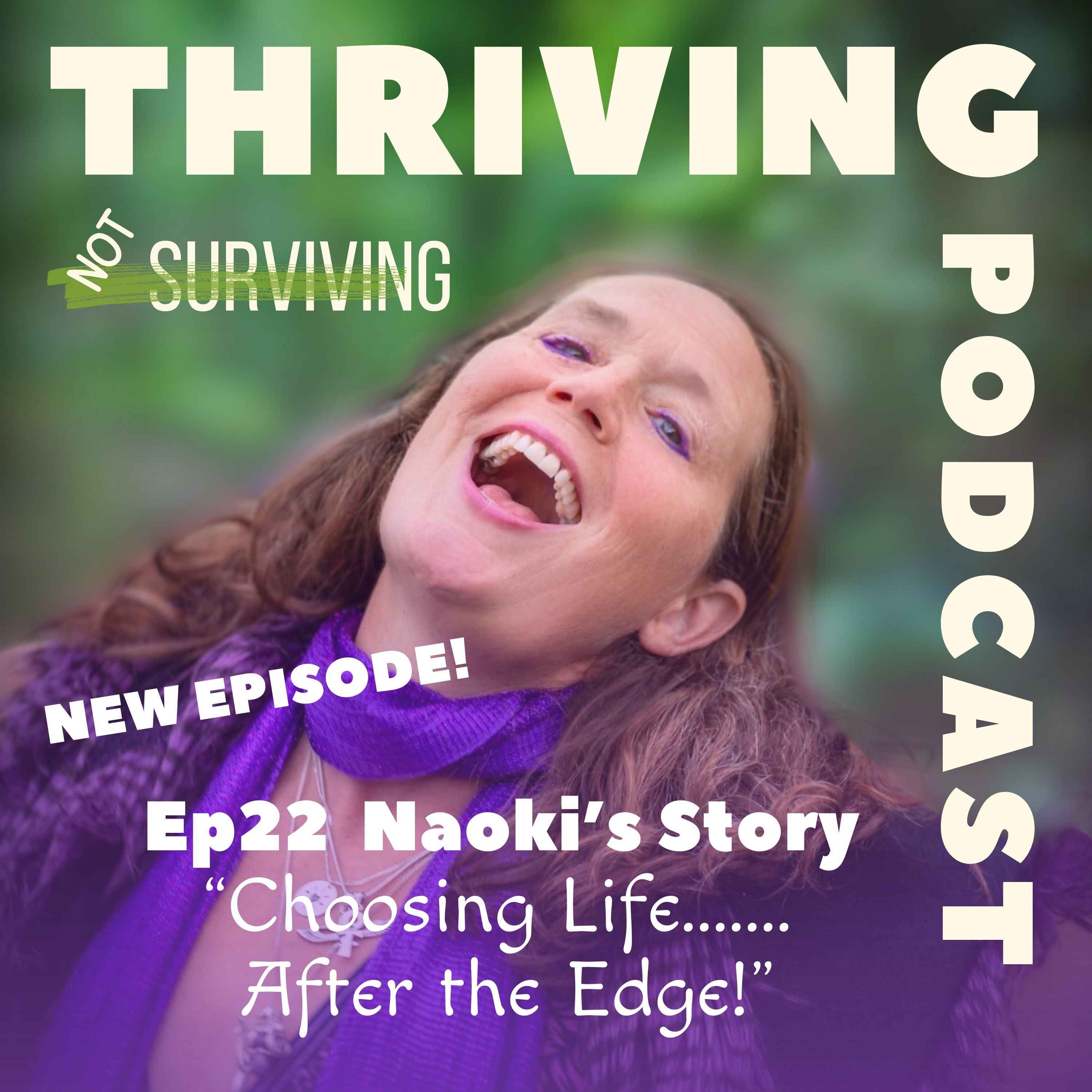 Ep 22 – Naoki’s Story - Choosing Life After the Edge