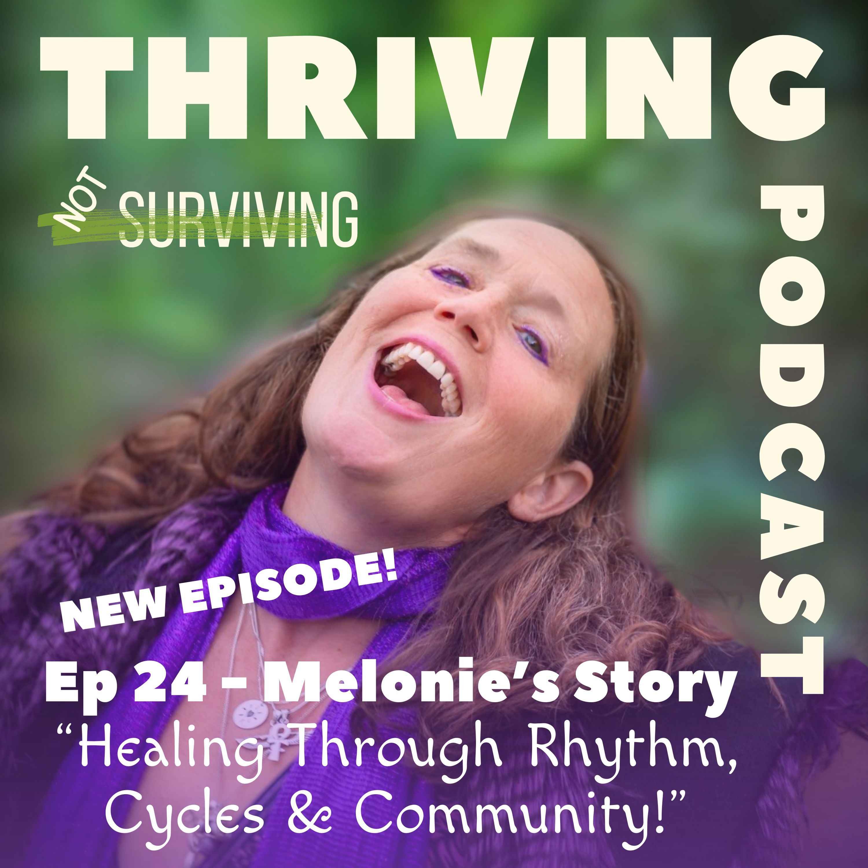 Ep 24: Melonie’s Story – Healing Through Rhythm, Cycles & Community