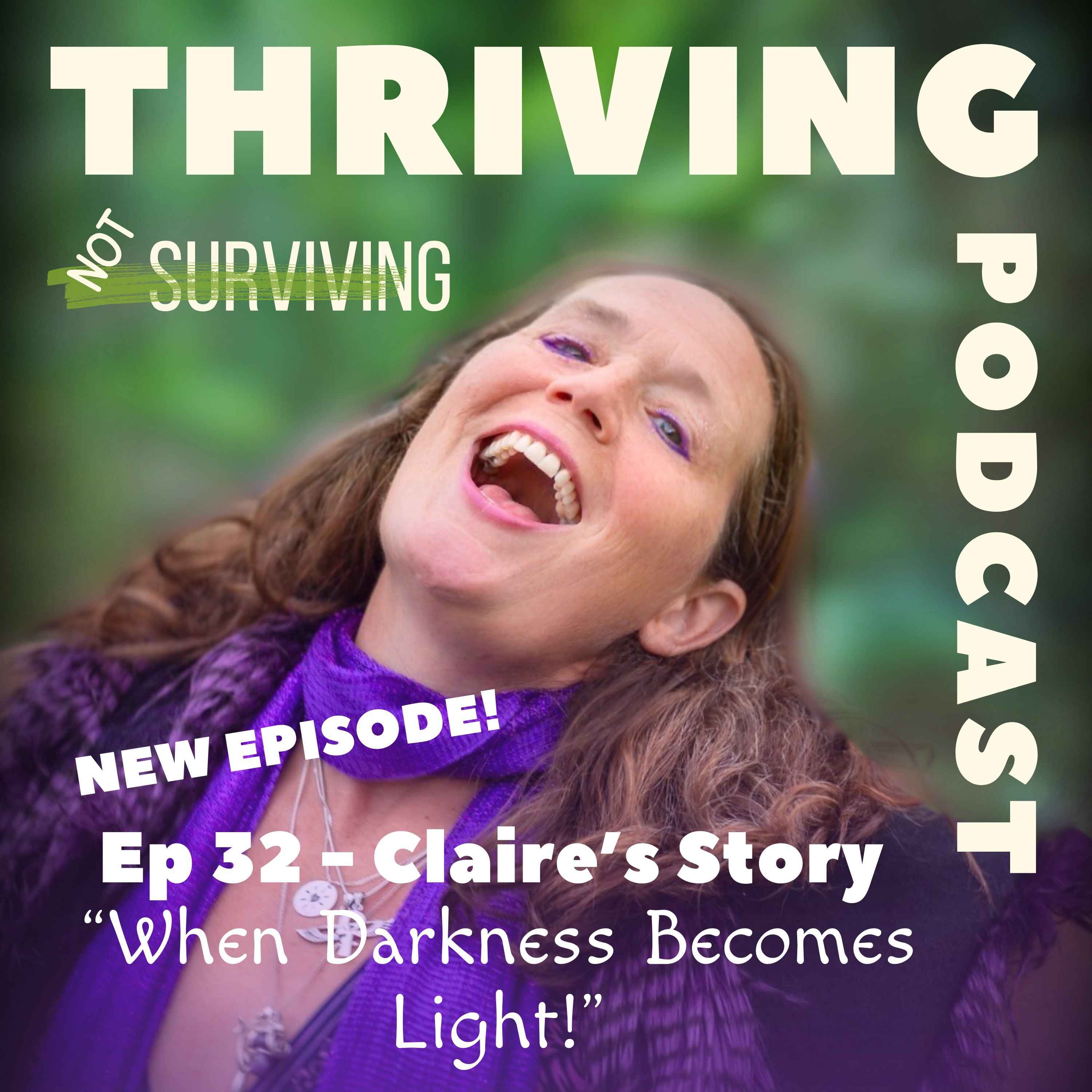 Ep32 Claire’s Story – When Darkness Becomes Light