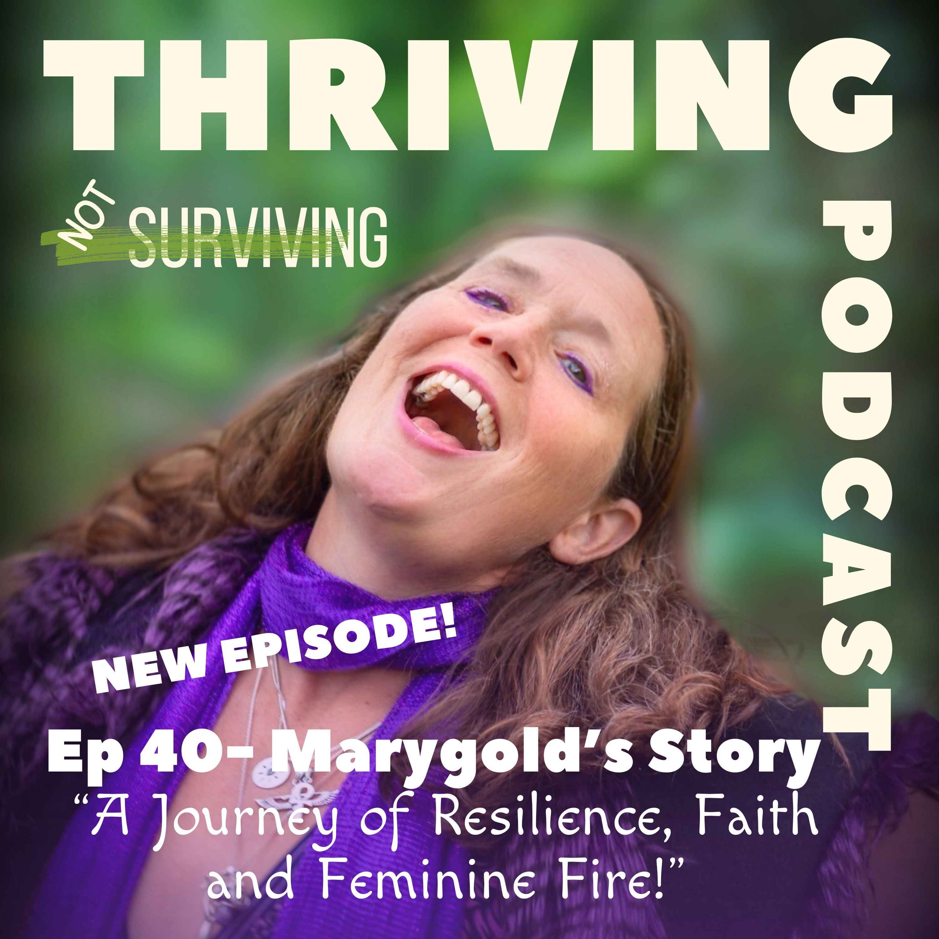 Ep 40: Marygold’s Story - A Journey of Resilience, Faith and Feminine Fire Ep 40: Marygold’s Story - A Journey of Resilience, Faith and Feminine Fire