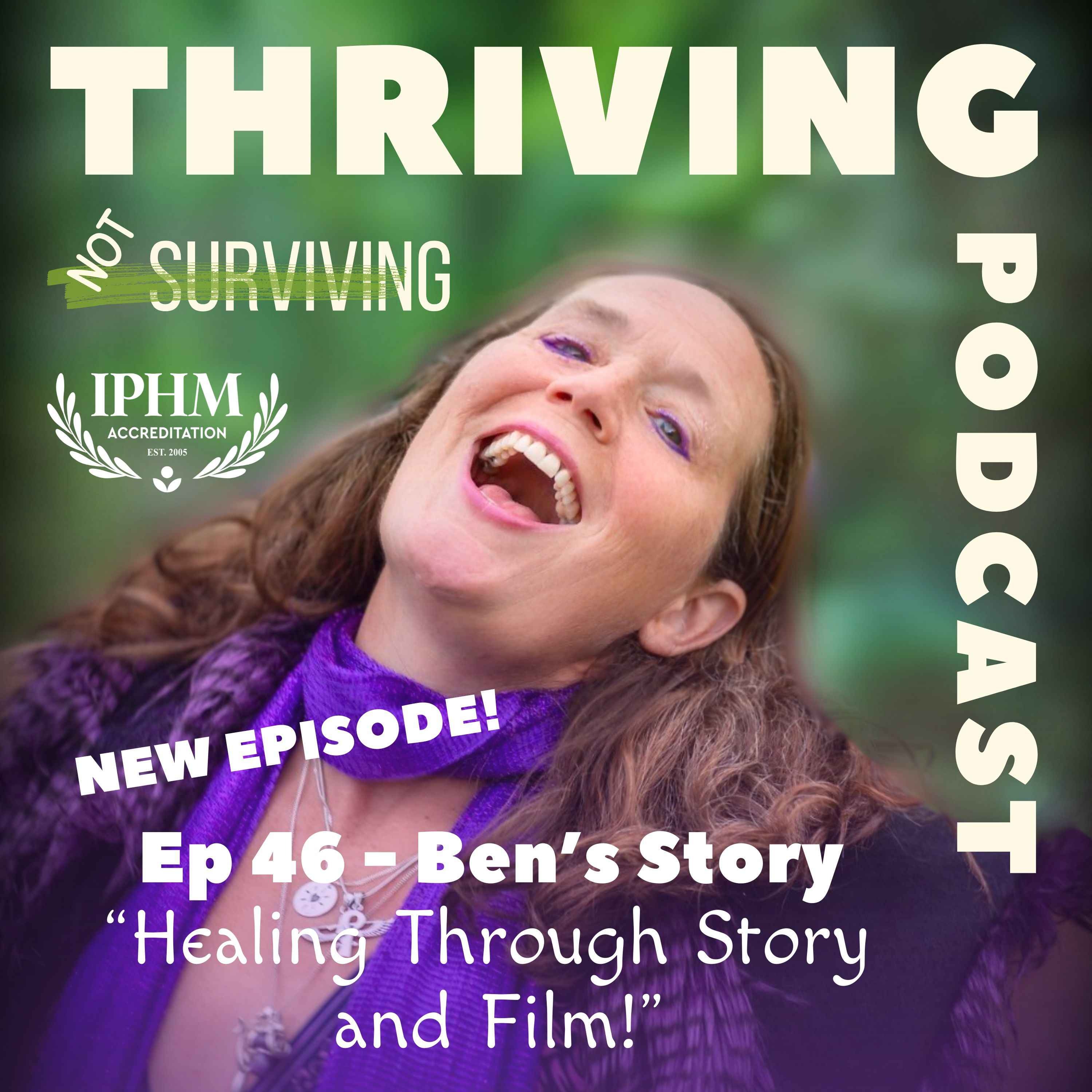 Ep 46: Ben’s Story – Healing Through Story and Film