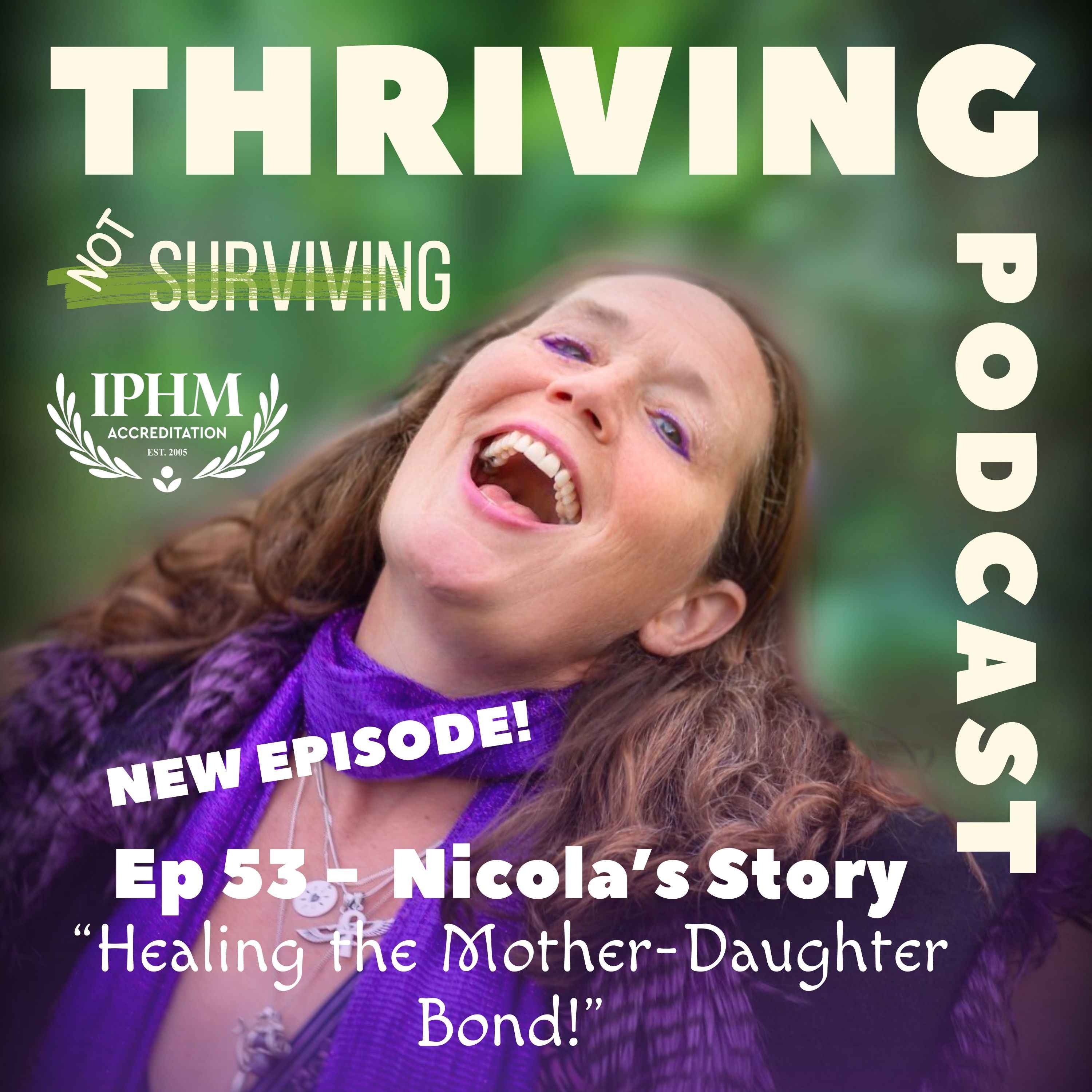 Ep 53: Nicola’s Story – Healing the Mother-Daughter Bond