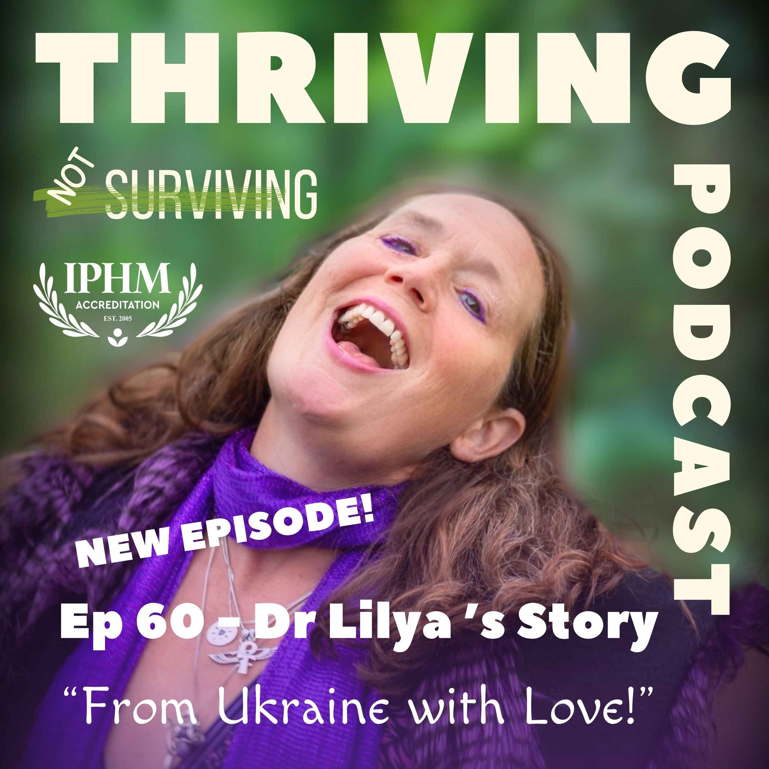 Ep  60: Dr Liliya’s Story: From Ukraine with Love