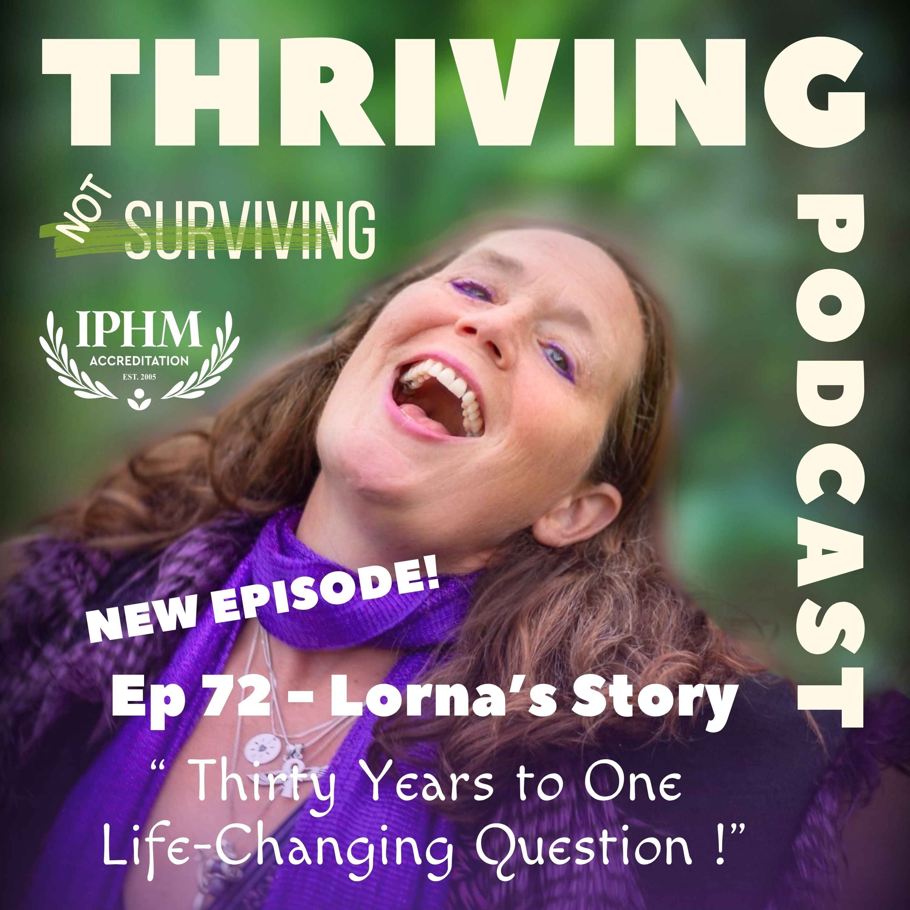 Ep 72 Lorna's Story: Thirty Years to One Life-Changing Question episode artwork