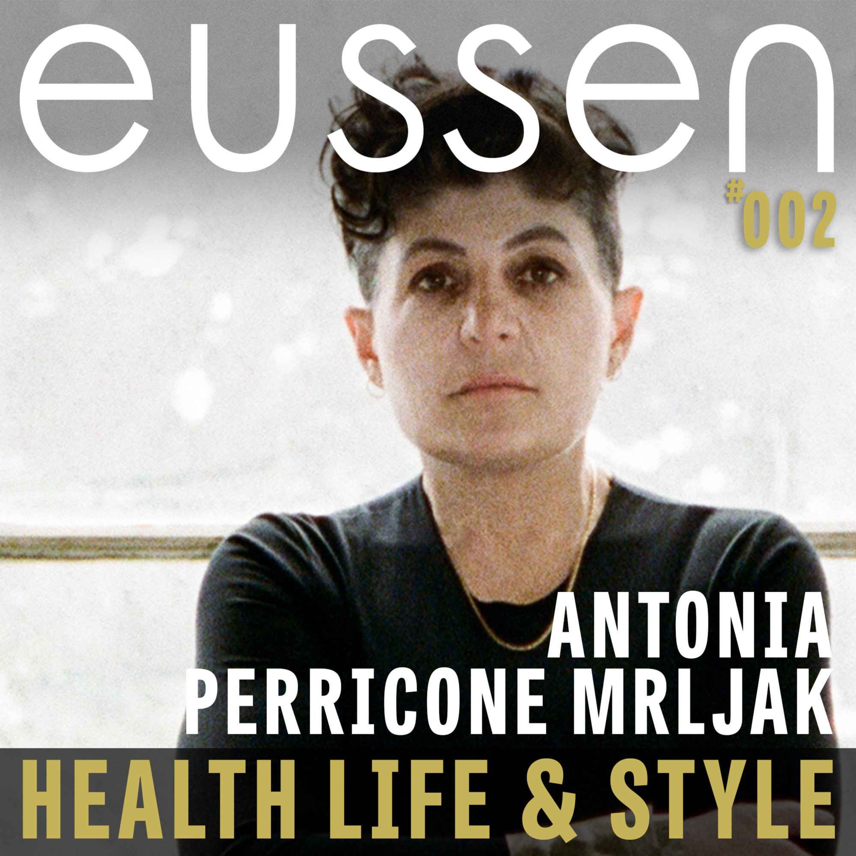 #002 The artistic journey, creativity, commerciality and the reality - Antonia Perricone Mrljak |  eussen - Health Life & Style episode artwork