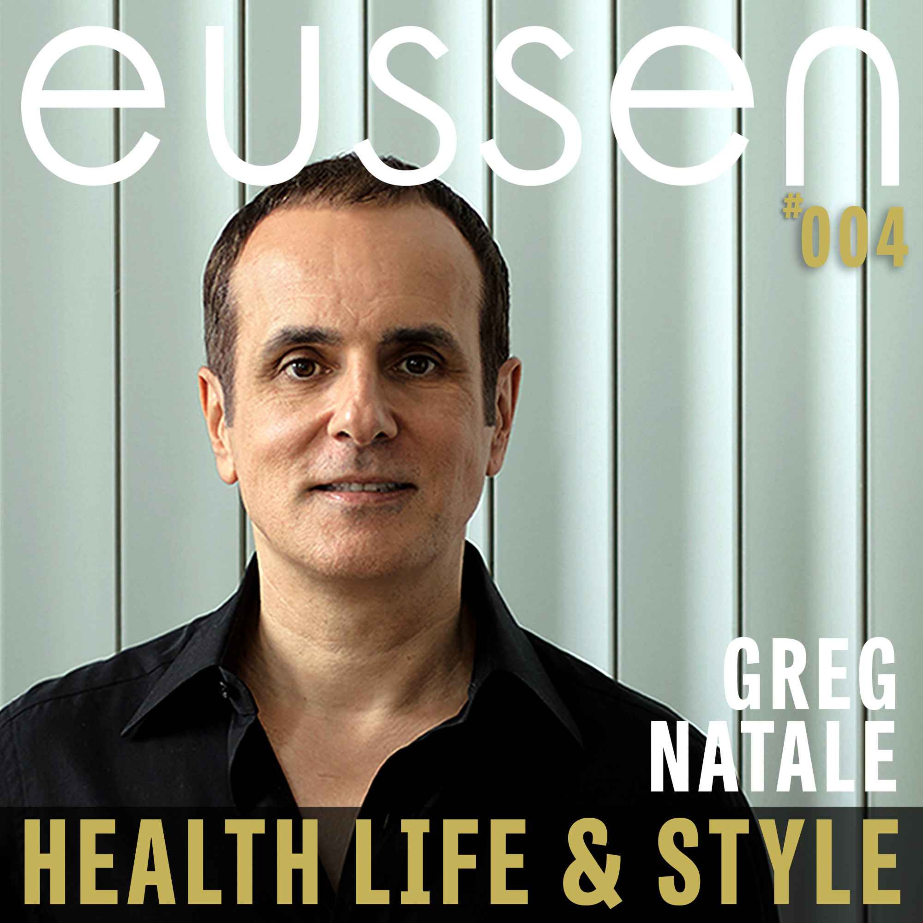 #004  Greg Natale’s Evolution in Design - Greg Natale | eussen - Health Life & Style  episode artwork