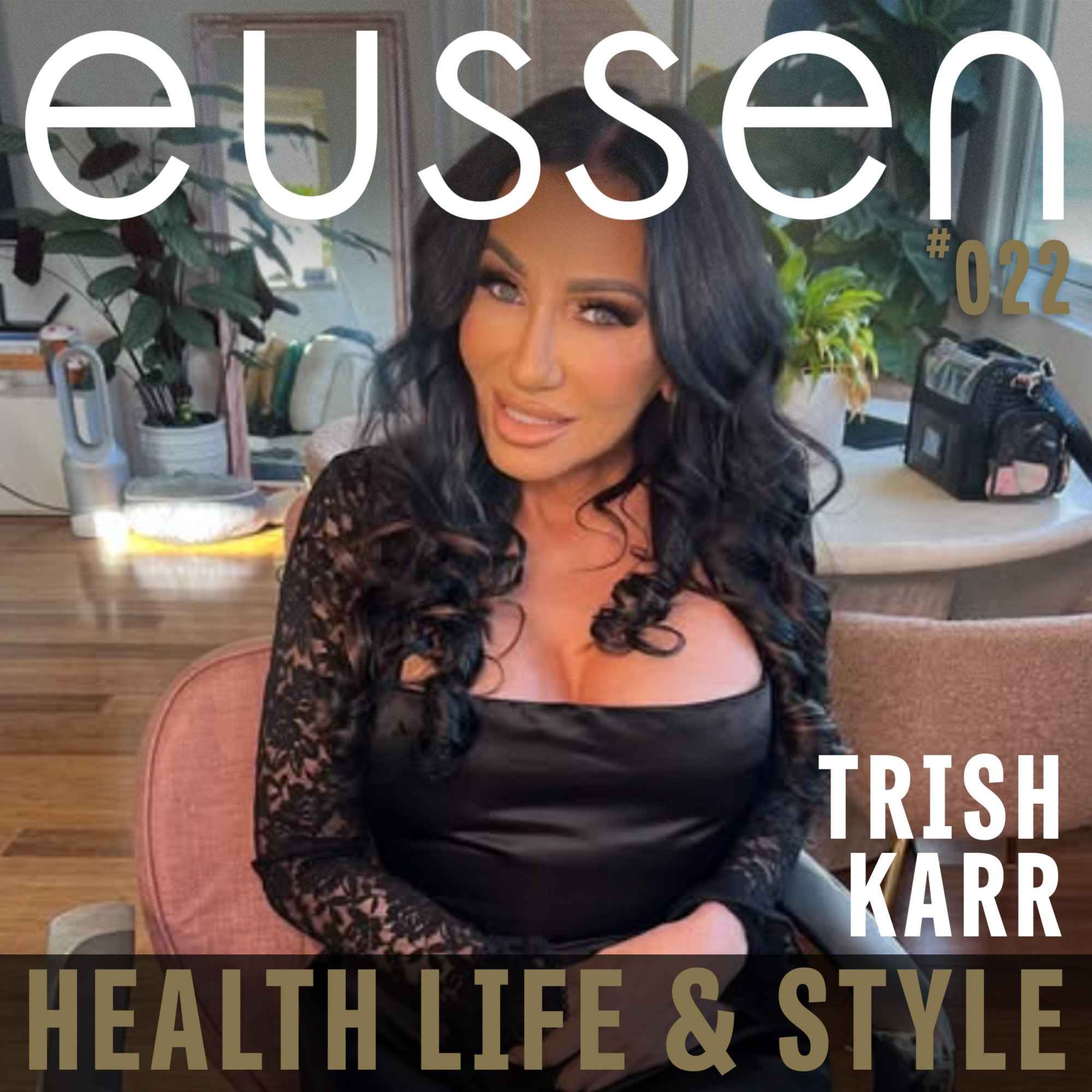 #022 From Witness to Party Queen - The unstoppable Trish Karr | eussen - Health Life & Style episode artwork