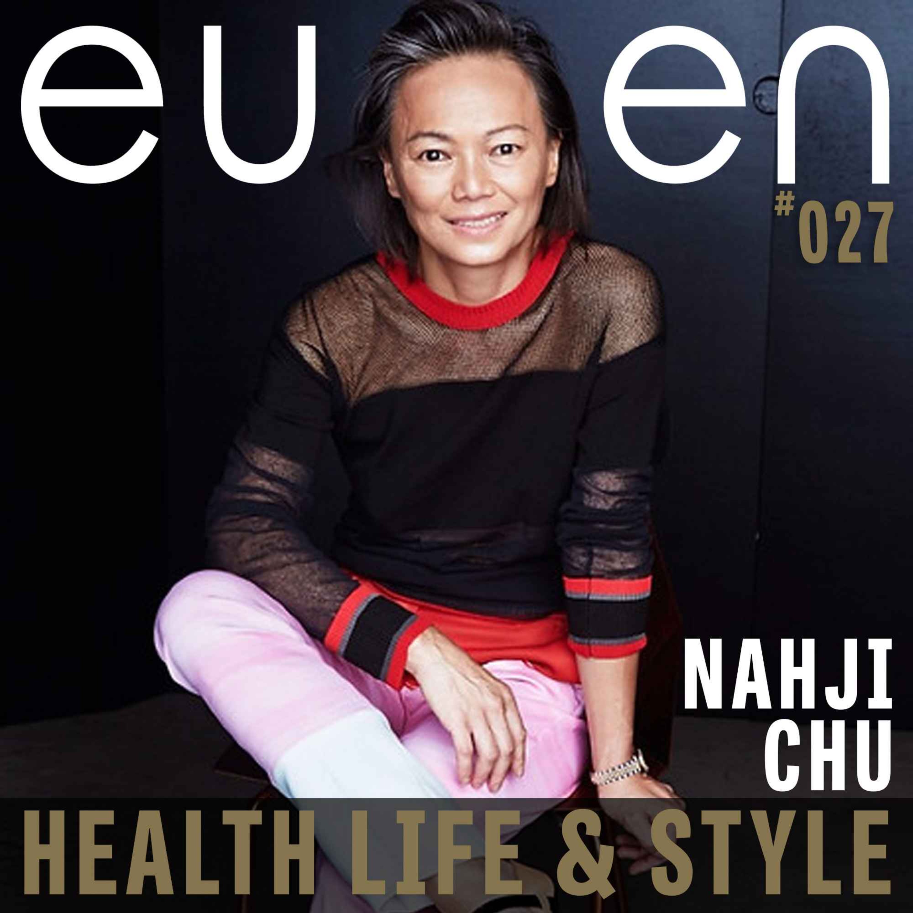 #027 The Resilient Spirit of Nahji Chu - Nahji Chu. eussen - Health Life & Style  episode artwork