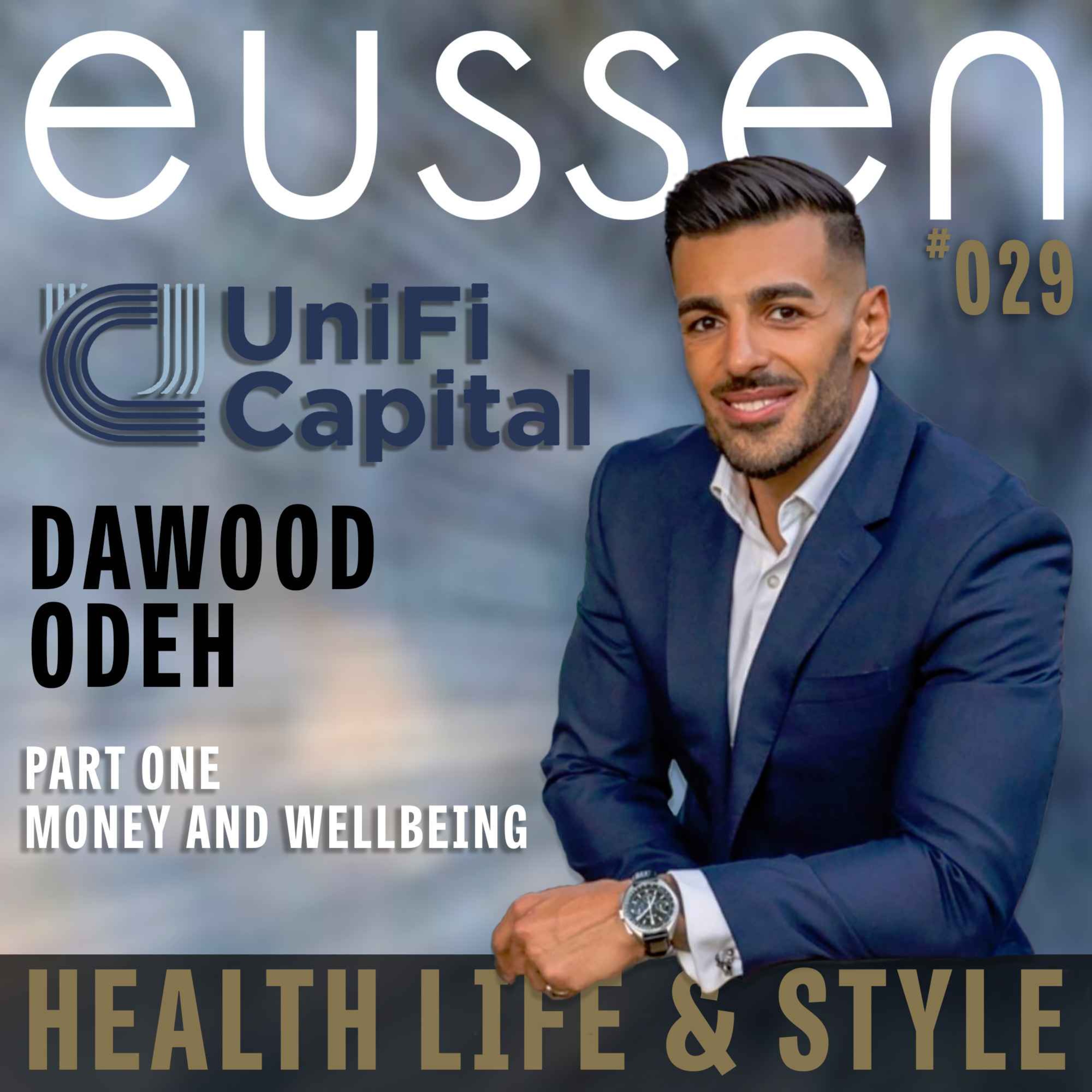 #029  Money and Wellbeing -Dawood Odeh. Proudly sponsored by Unifi Capital | eussen Health Life & Style episode artwork