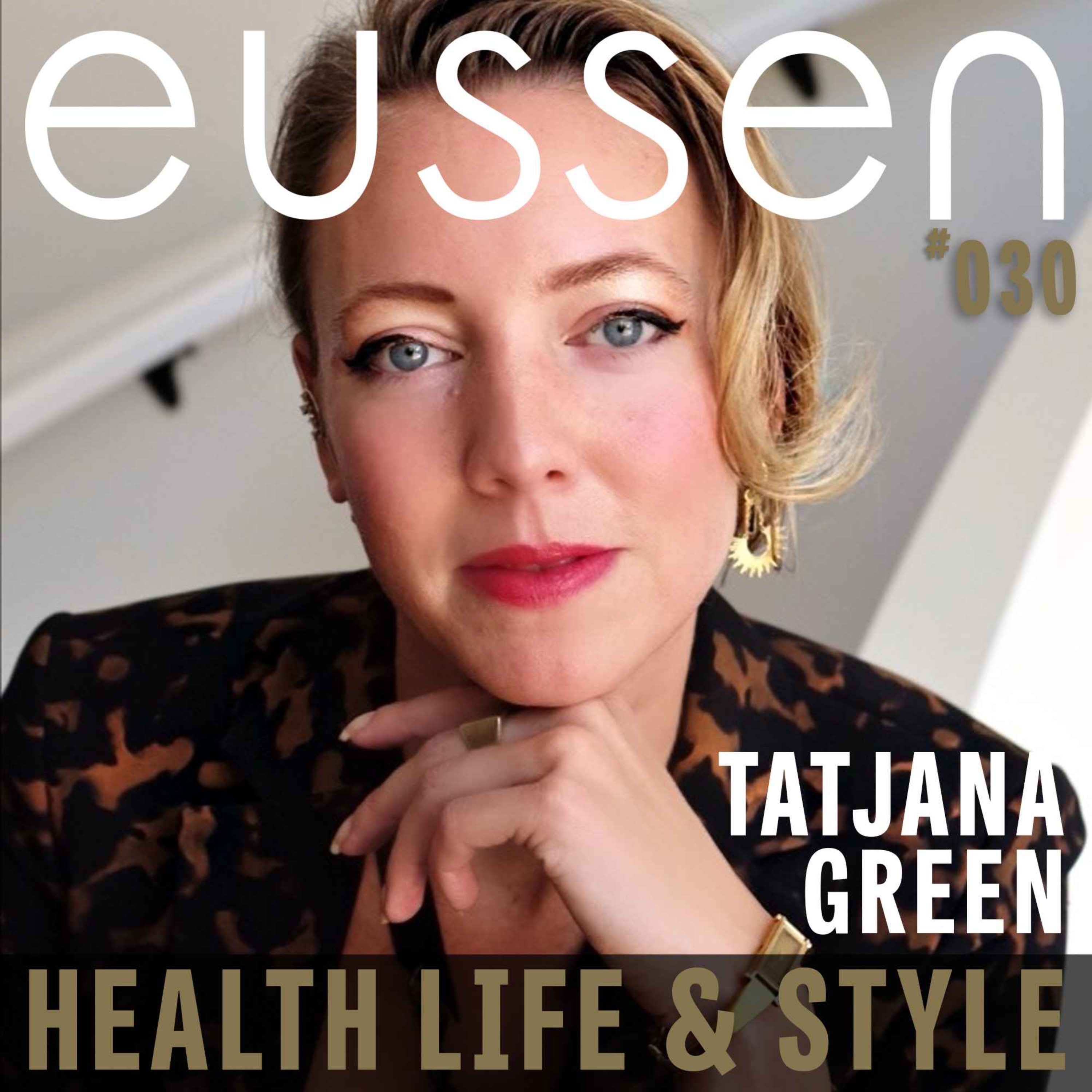 #030 Creativity Rooted in Connection and Authenticity - Tatjana Green | eussen Health Life & Style - Proudly sponsored by Unifi Capital episode artwork