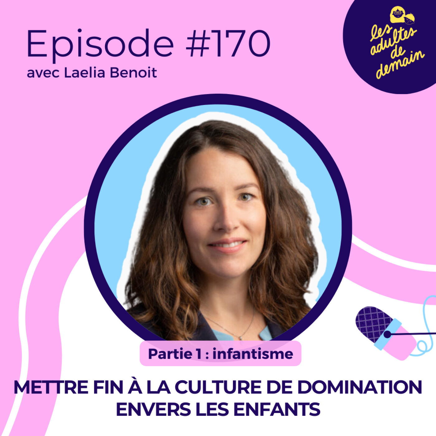 Mettre fin à la culture de domination envers les enfants - Laelia Benoit - #170 (Partie 1)