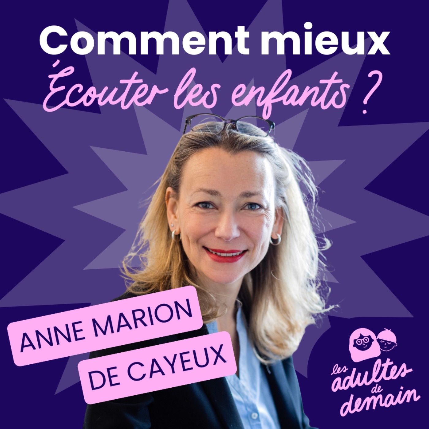 Comment mieux écouter les enfants ? Anne Marion de Cayeux - #253