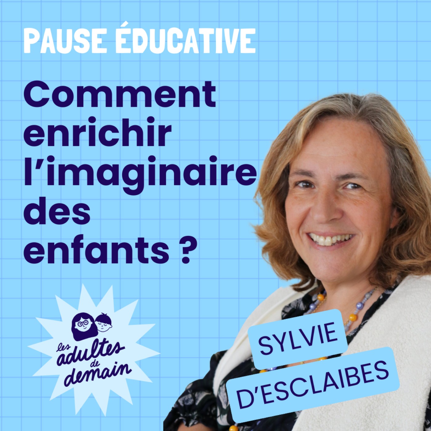 Comment enrichir l'imaginaire des enfants ? Pause éducative - Sylvie d'Esclaibes