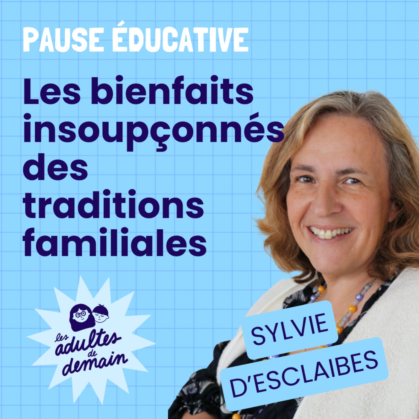 Les bienfaits insoupçonnés des traditions familiales - Pause éducative - Sylvie d'Esclaibes