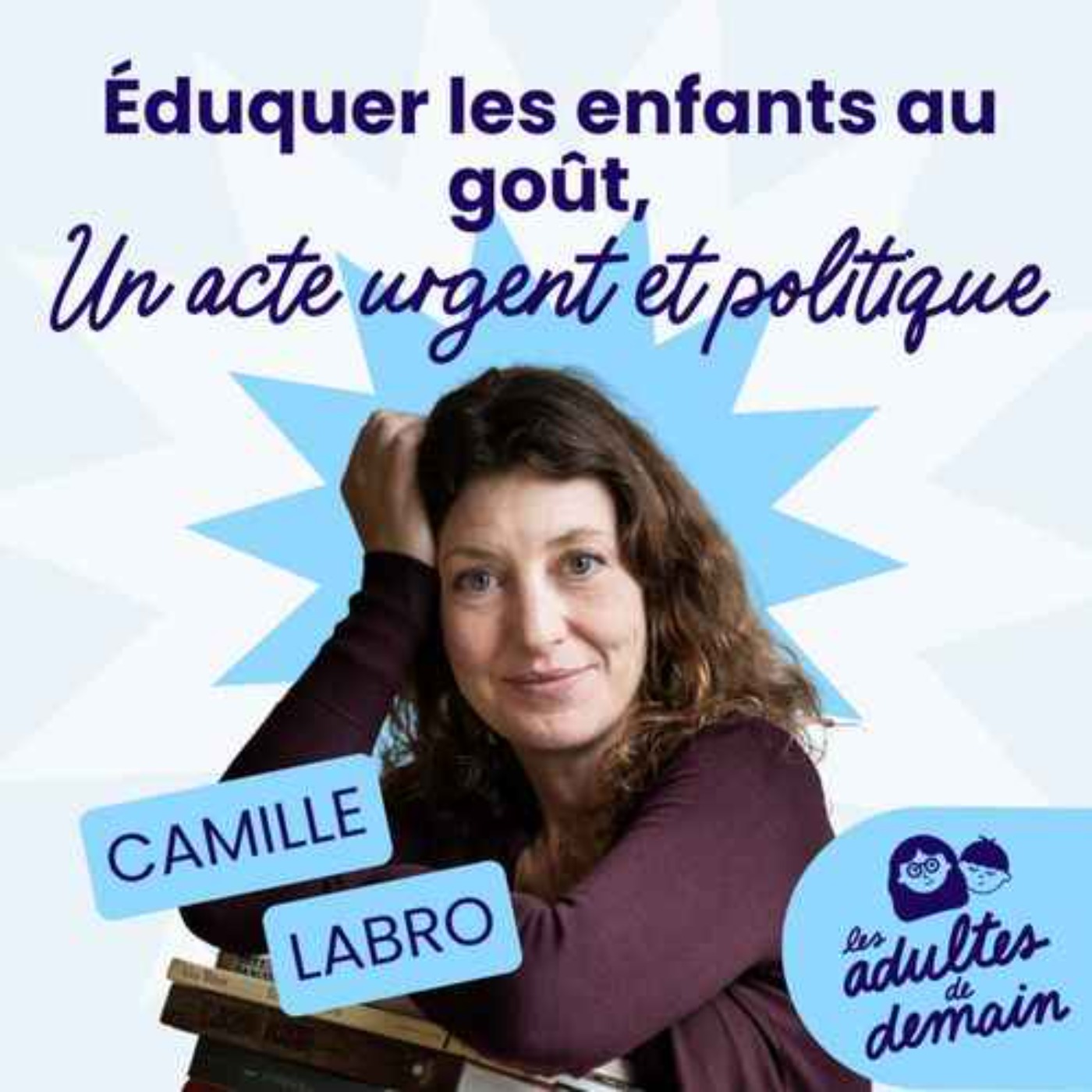 Éduquer les enfants au goût, un acte urgent et politique - Camille Labro - REDIFFUSION