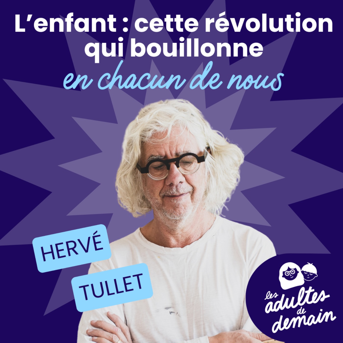 Hervé Tullet : L'enfant, cette révolution qui bouillonne en chacun de nous - #258