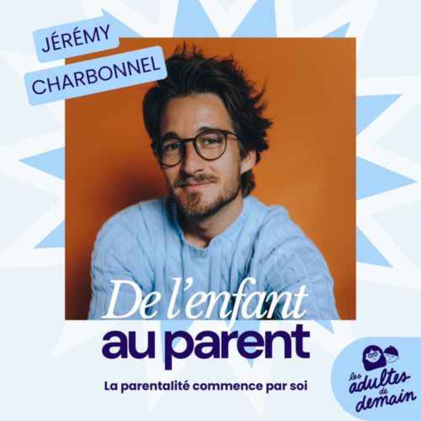 🎂 Jérémy Charbonnel : La parentalité commence par soi // BEST-OF Anniversaire du podcast