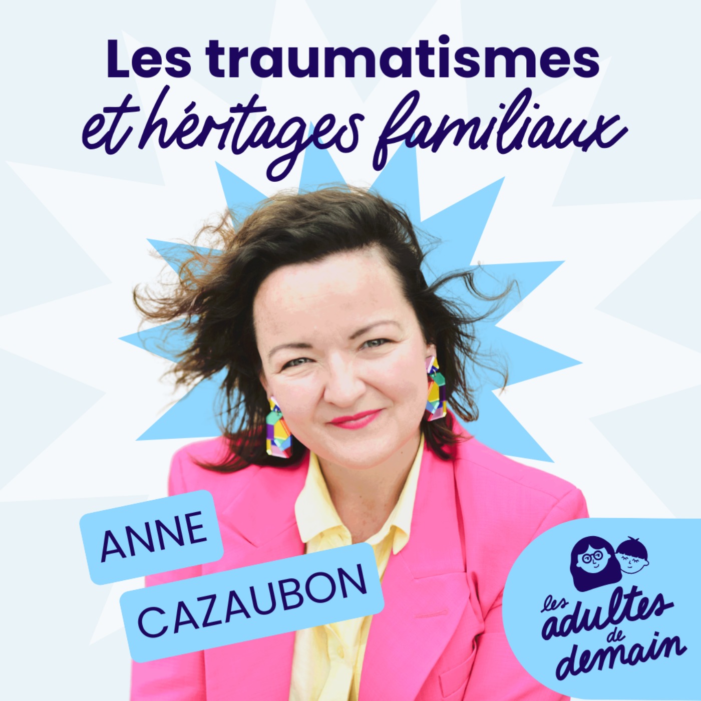 🎂 Anne Cazaubon : Les traumatismes et héritages familiaux // BEST-OF Anniversaire du podcast