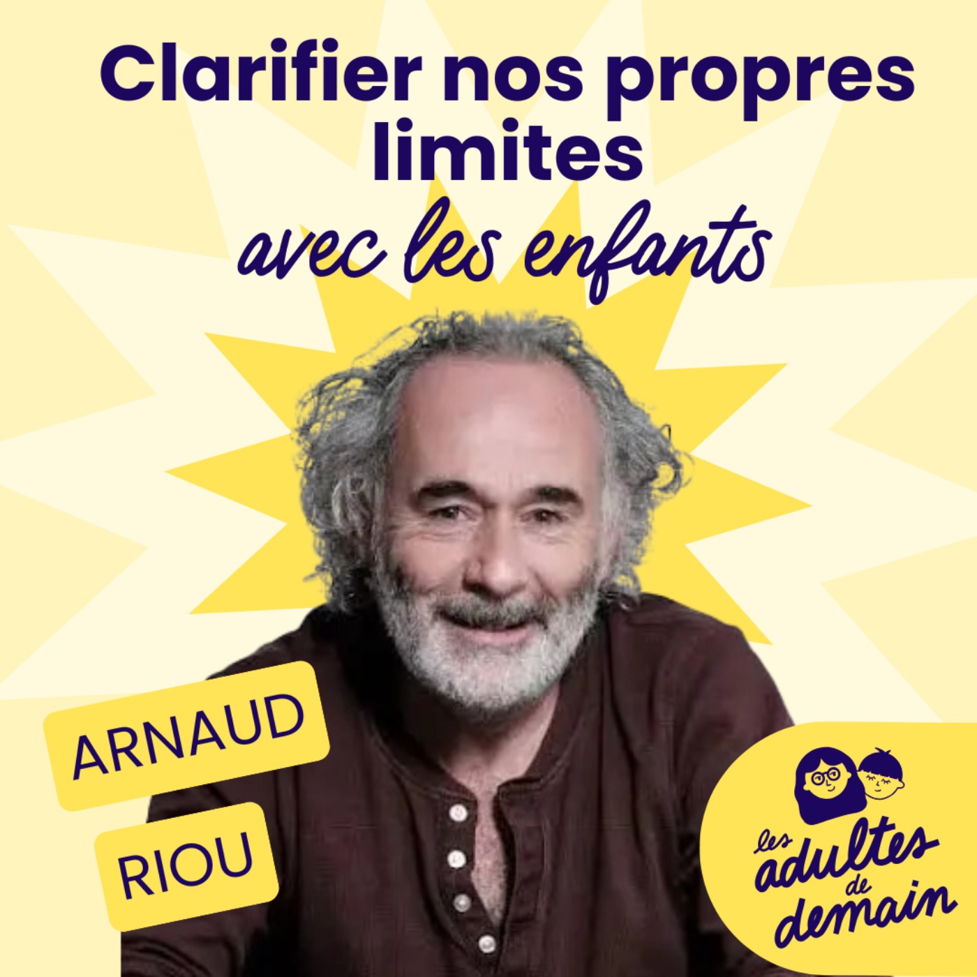 🎂 Arnaud Riou : Clarifier nos propres limites avec les enfants // BEST-OF Anniversaire du podcast