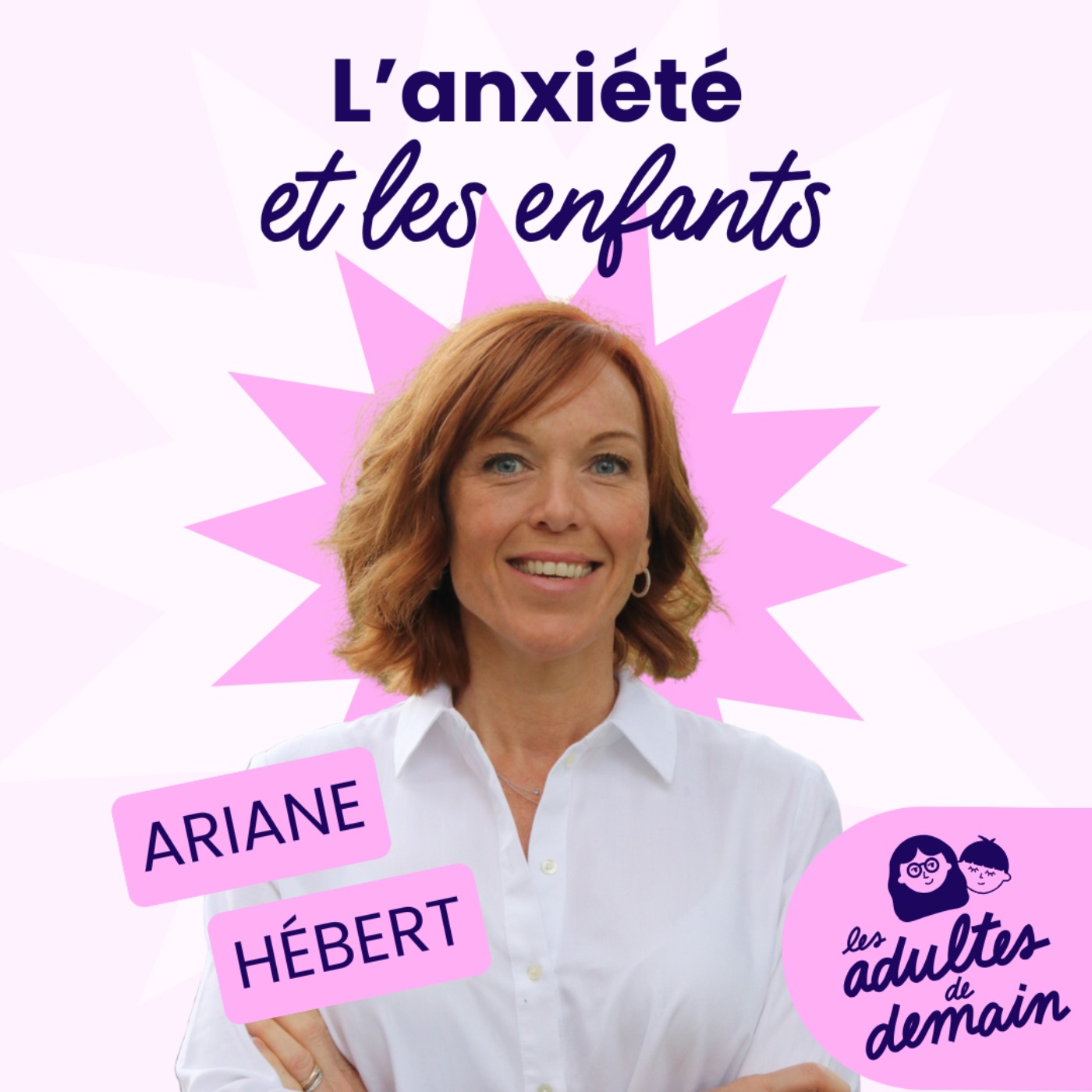 🎂 Ariane Hébert : L'anxiété et les enfants // BEST-OF Anniversaire du podcast