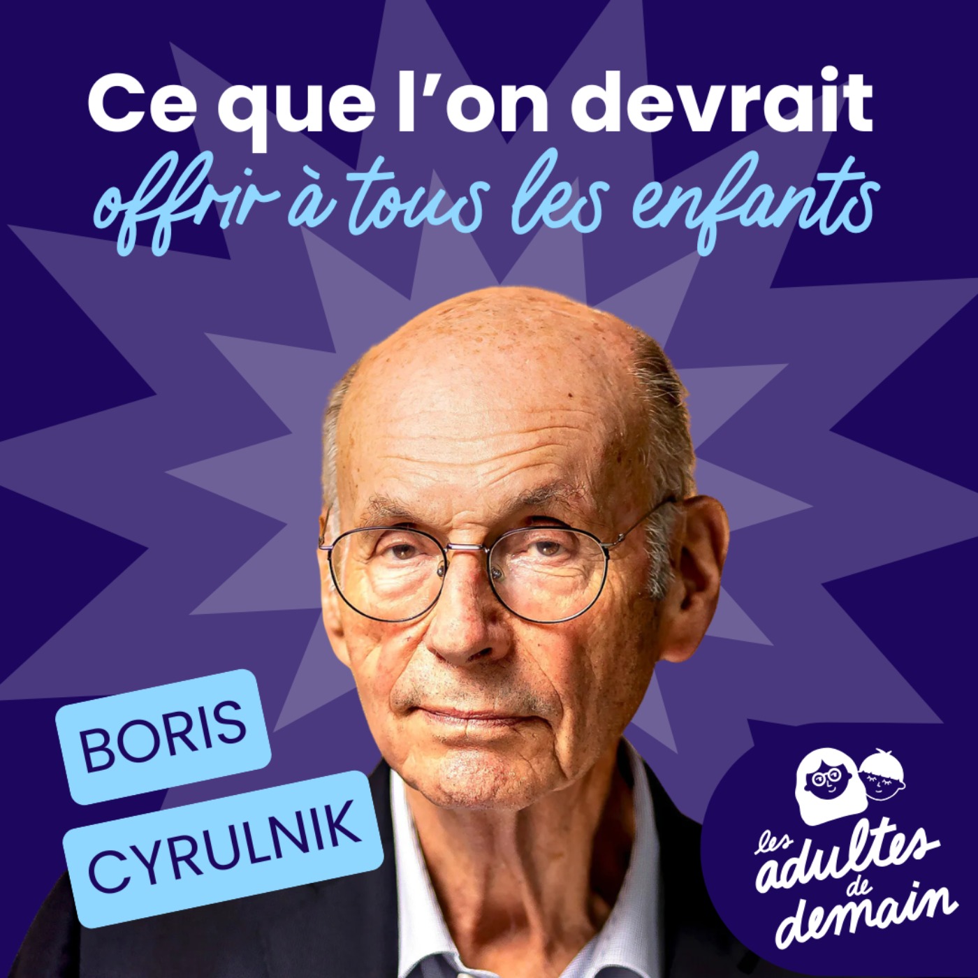 🎂 Boris Cyrulnik : Ce que l'on devrait offrir à tous les enfants // BEST-OF Anniversaire du podcast