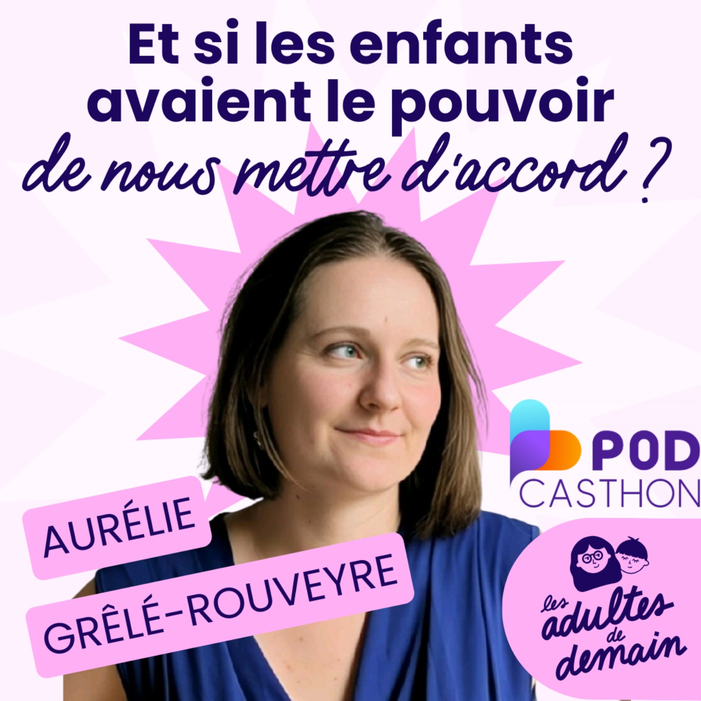 [PODCASTHON] Et si les enfants avaient le pouvoir de nous mettre d'accord ? - Aurélie Grêlé-Rouveyre, fondatrice de Place de L'Enfance - #265