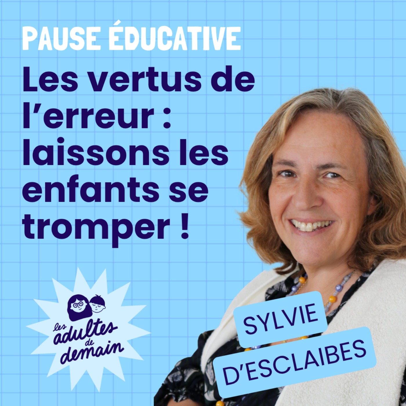 Les vertus de l'erreur : laissons les enfants se tromper ! - Pause éducative - Sylvie d'Esclaibes