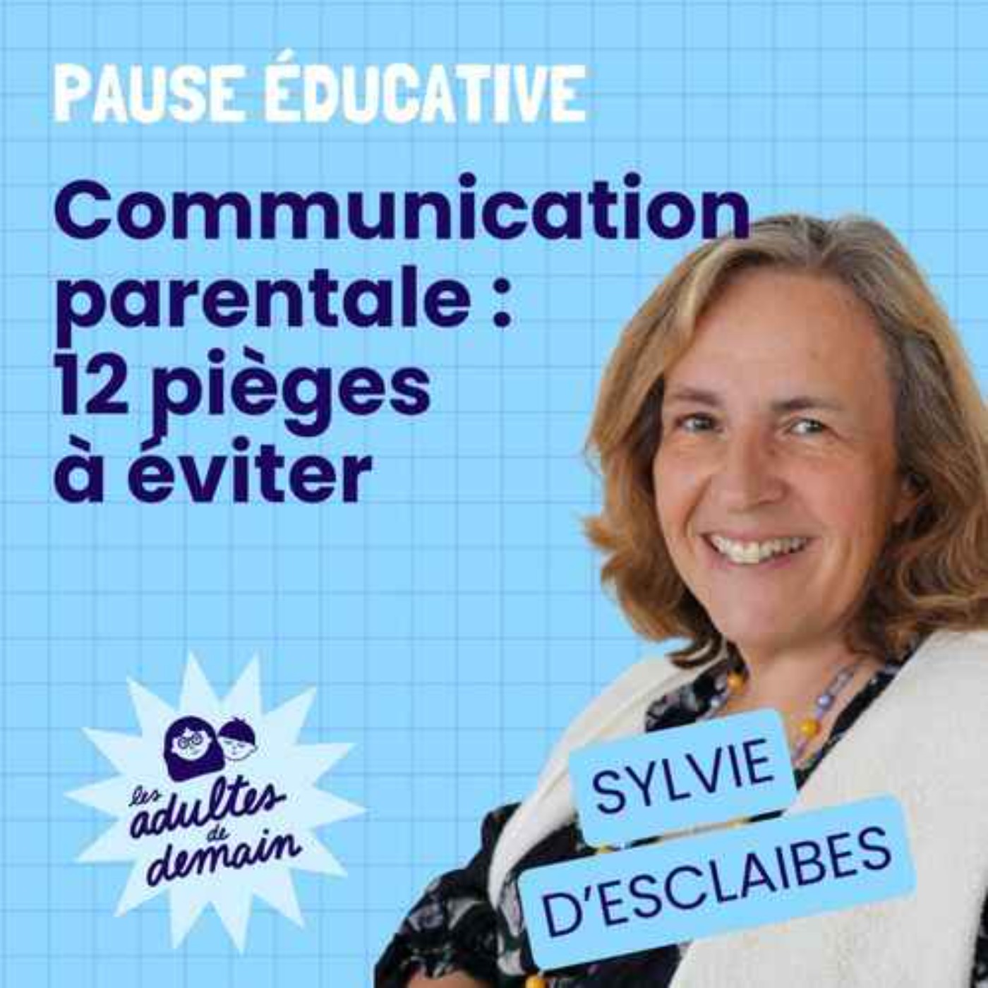 Mieux communiquer avec les enfants : les pièges à éviter - Pause éducative - Sylvie d'Esclaibes - REDIFF