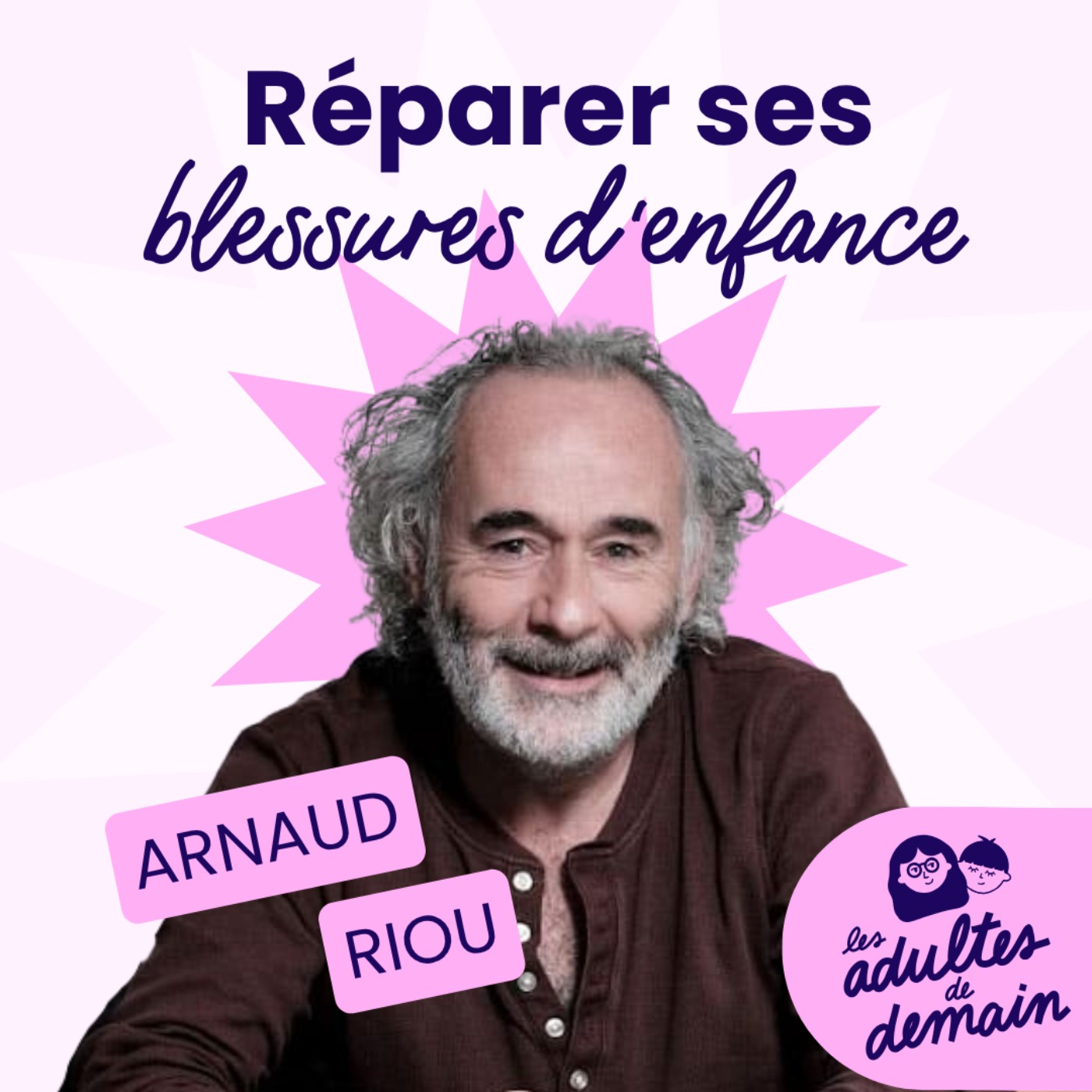 Réparer ses blessures d'enfance - Arnaud Riou - #276
