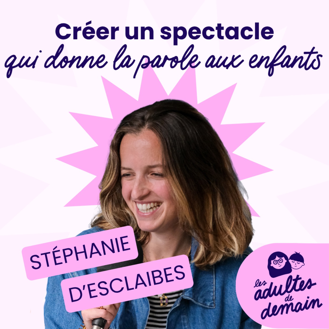 Créer un spectacle qui donne la parole aux enfants - Stéphanie d'Esclaibes