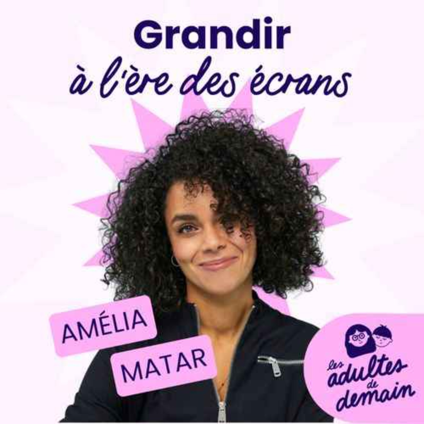 Les Adultes de Demain : Réinventer l'enfance et l'éducation - Les écrans et nos enfants : comment faire ? Amélia Matar - REDIFF episode artwork